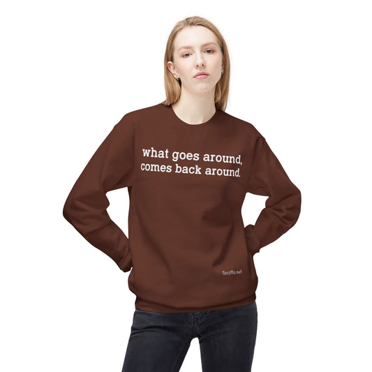 What goes around... Unisex Midweight Softstyle Fleece Crewneck Sweatshirt