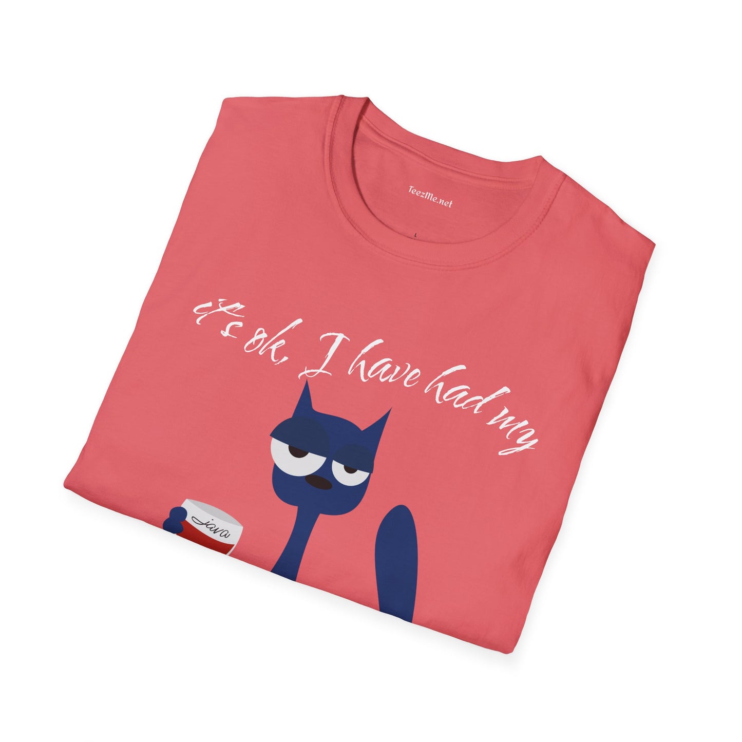 It's ok, I have had my - Unisex Softstyle T-Shirt 100% Cotton Graphic