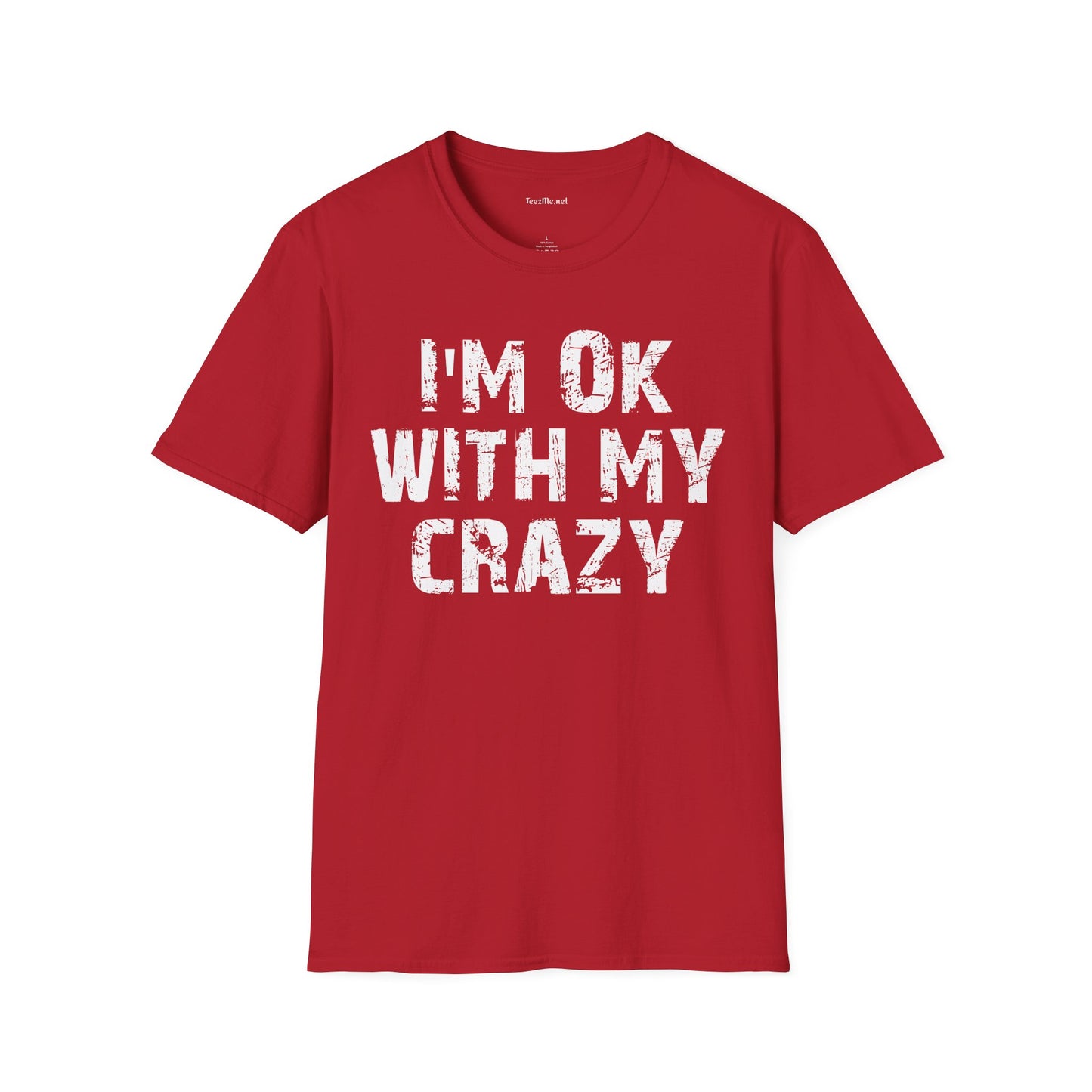 I'm OK with my Crazy Unisex Softstyle T-Shirt 100% Cotton Graphic
