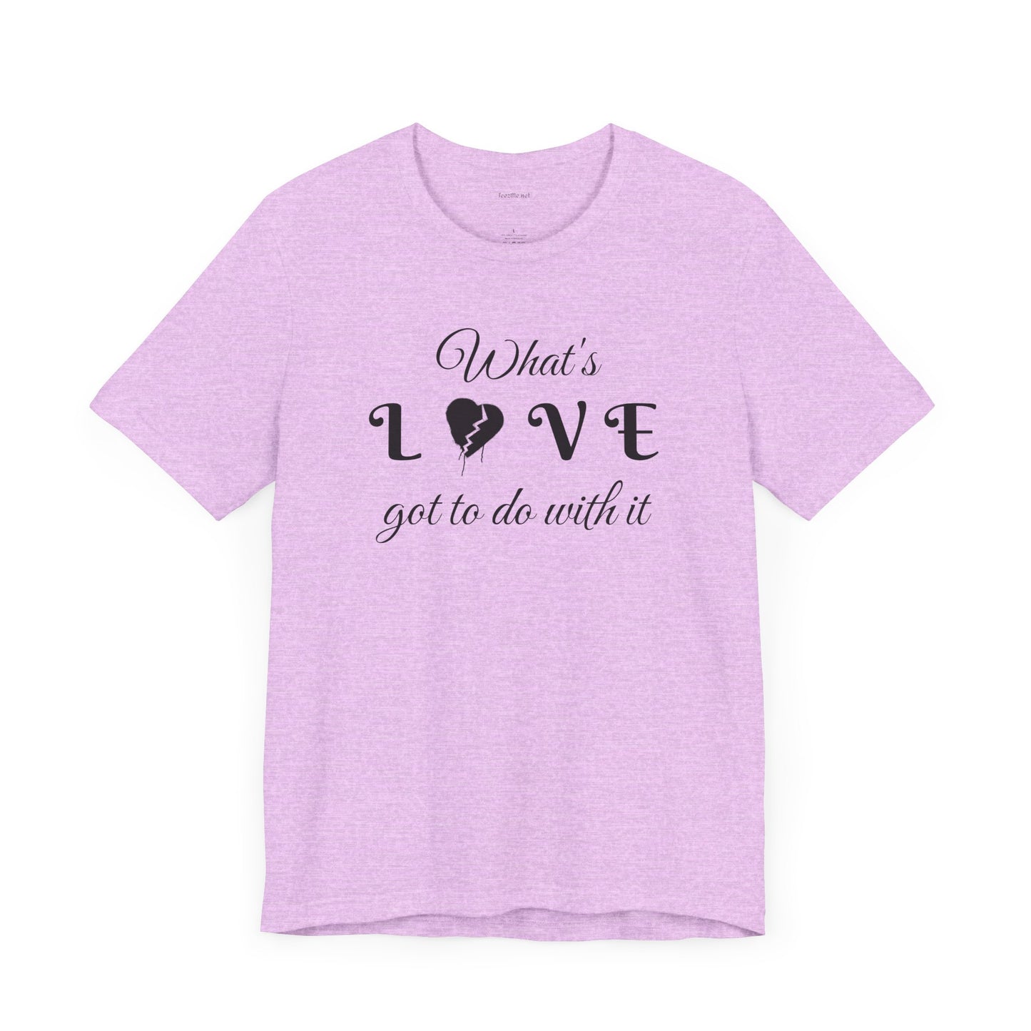 What's LOVE got to do with it - Unisex Jersey Short Sleeve Tee