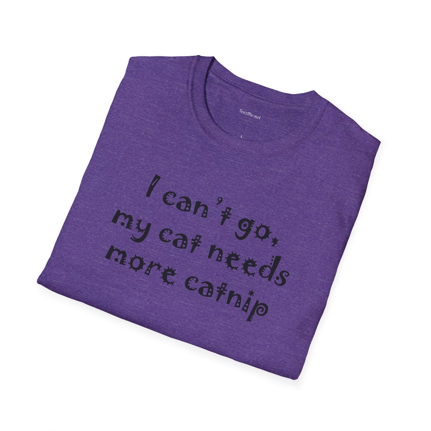 I can't go, my cat - Unisex Softstyle T-Shirt 100% Cotton Graphic