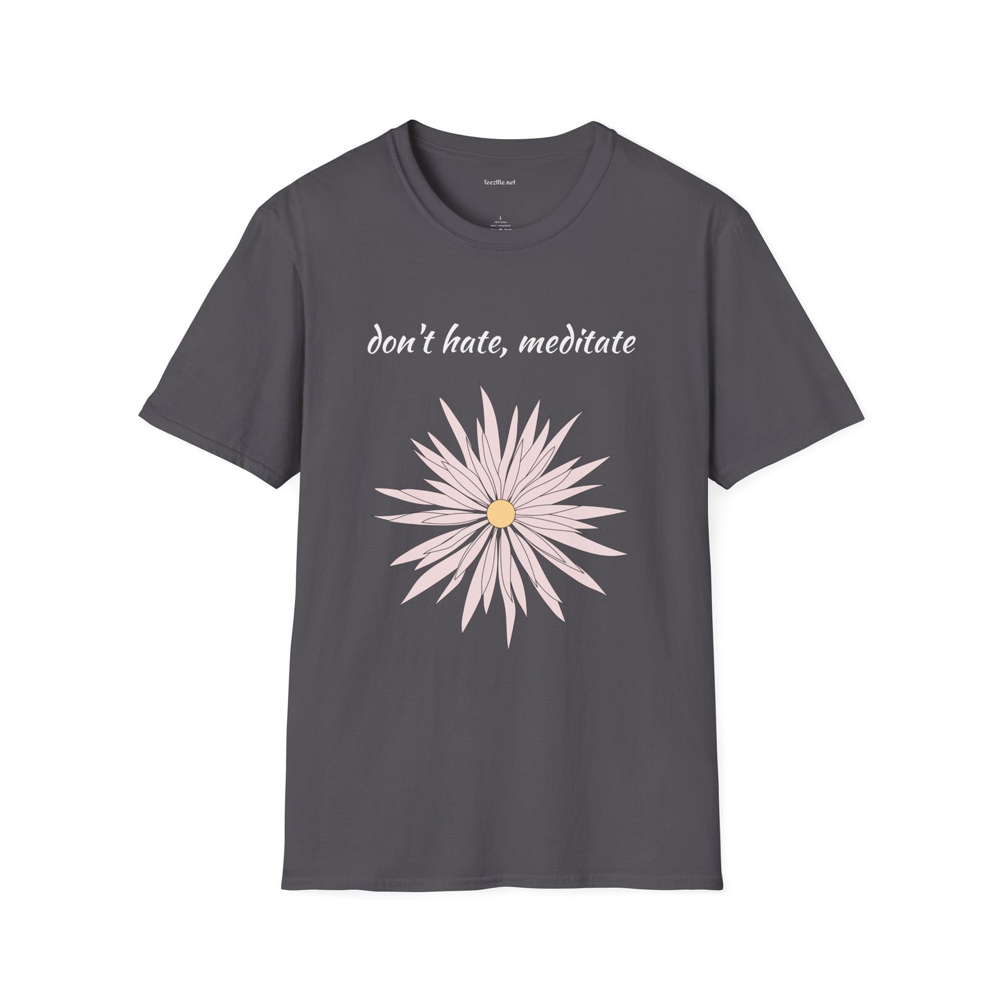 Don't hate, meditate - Unisex Softstyle T-Shirt 100% Cotton Graphic