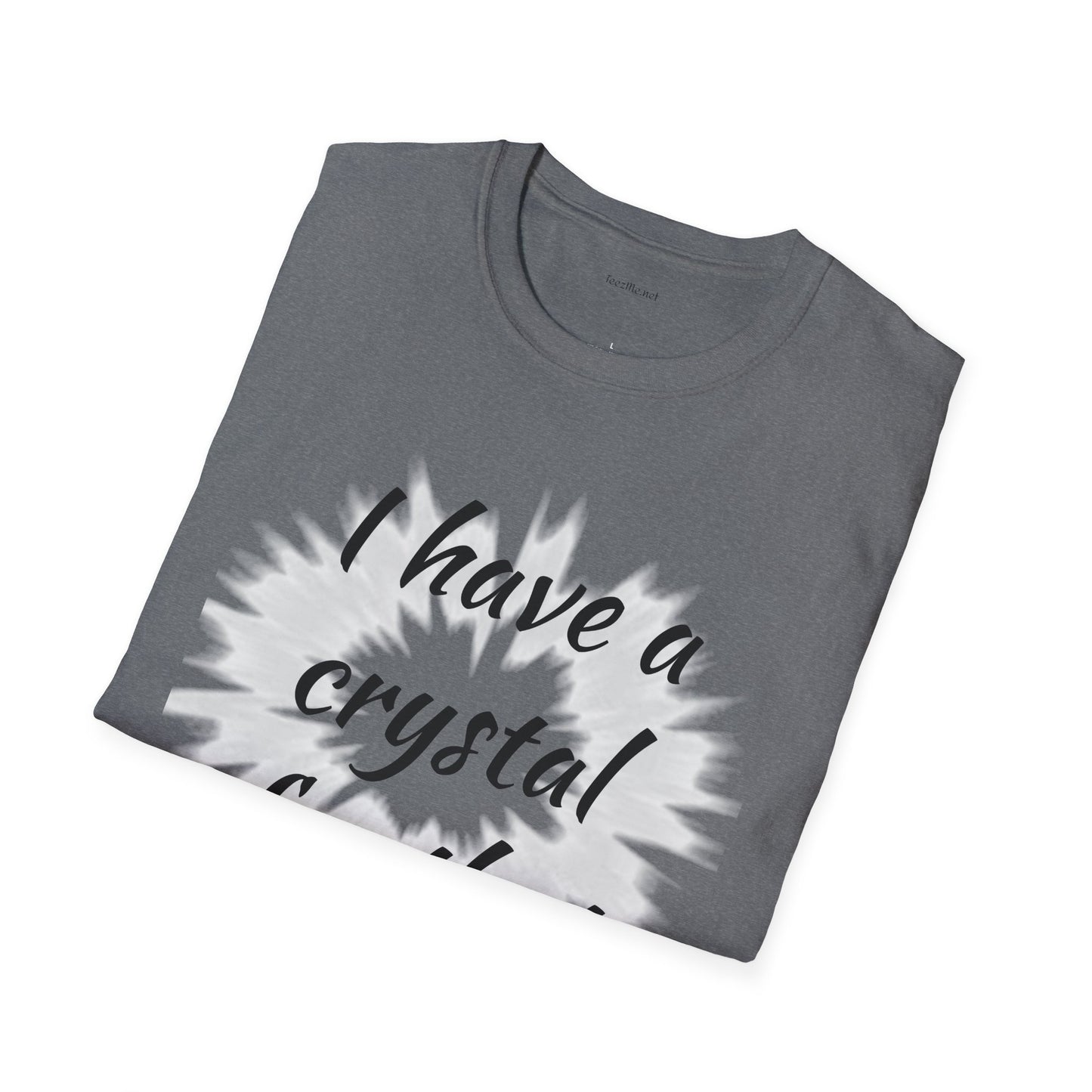 I have a crystal for that - Unisex Softstyle T-Shirt 100% Cotton Graphic