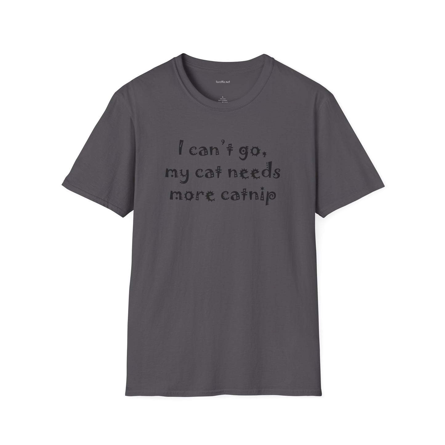 I can't go, my cat - Unisex Softstyle T-Shirt 100% Cotton Graphic