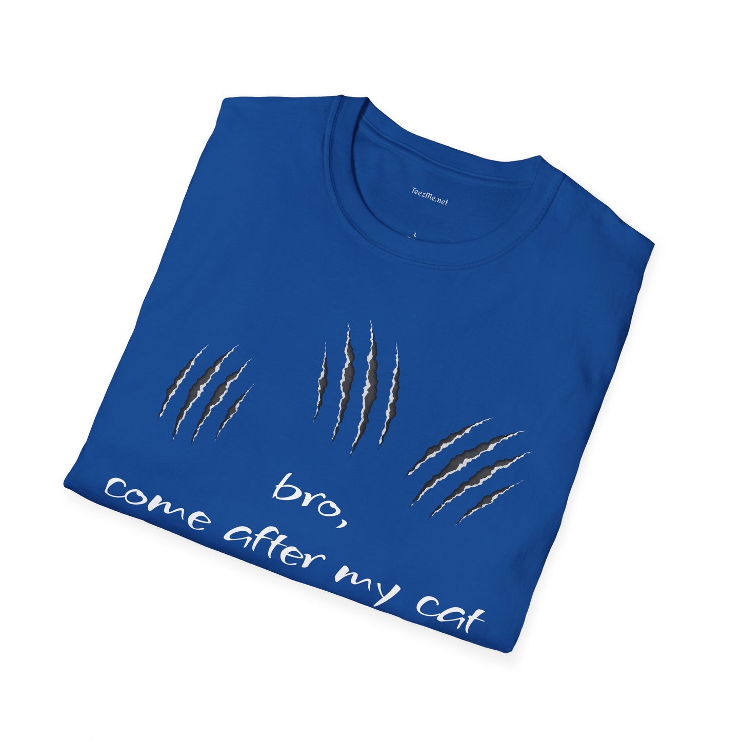 bro, come after my cat - Unisex Softstyle T-Shirt 100% Cotton Graphic
