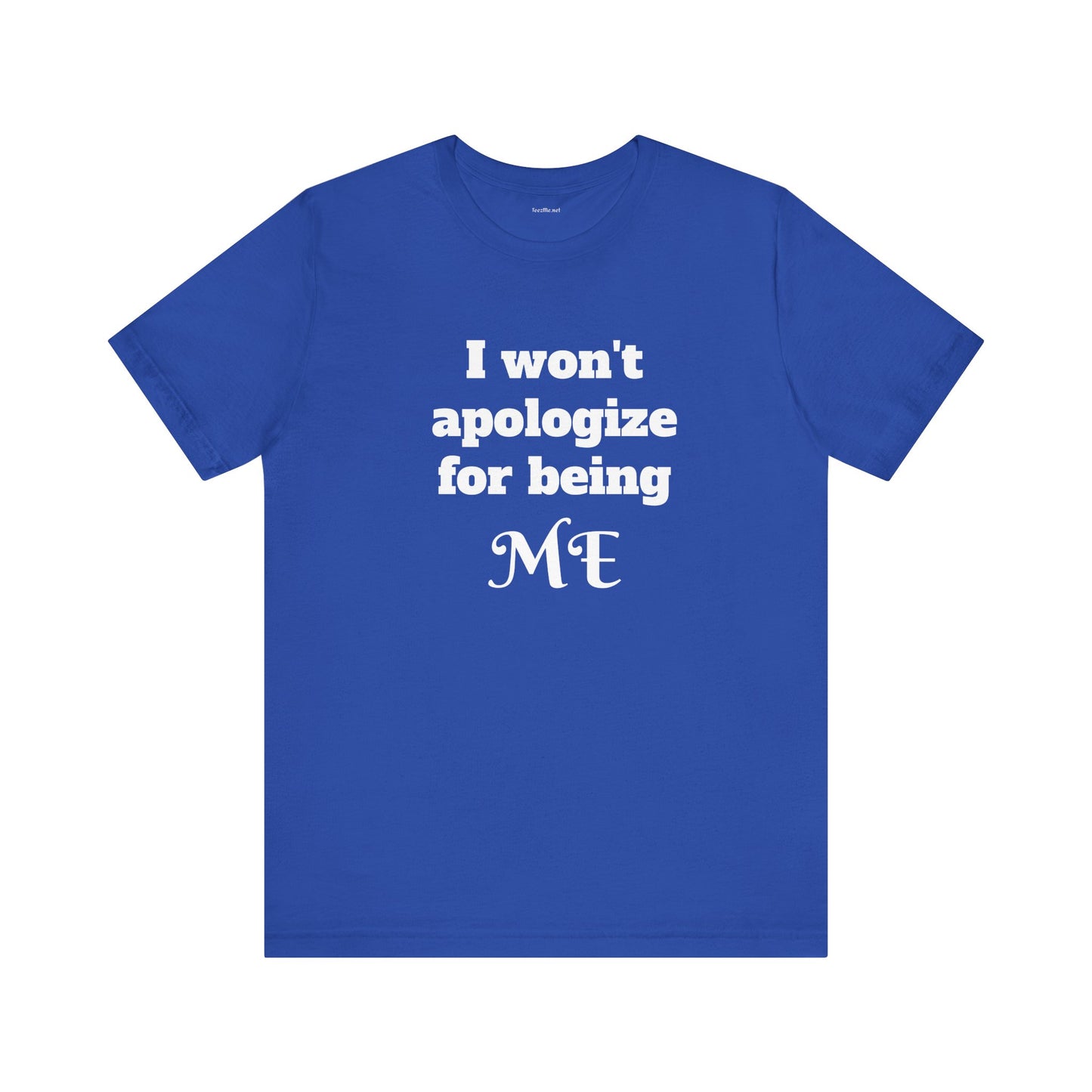 I won't apologize for being ME - Unisex Jersey Short Sleeve Tee