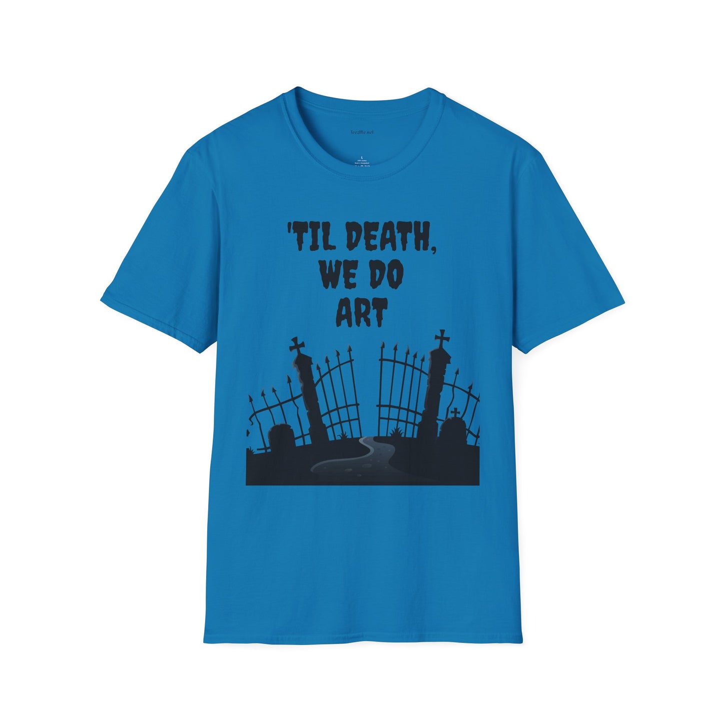 'TIL DEATH, WE DO ART Unisex Softstyle T-Shirt 100% Cotton Graphic