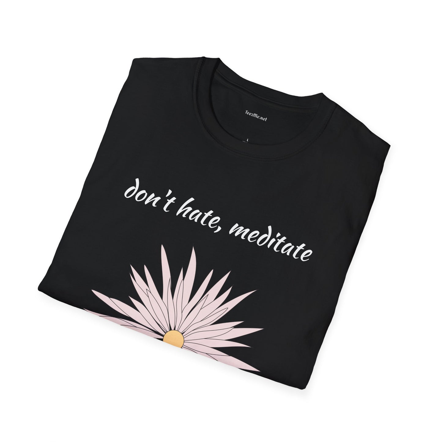 Don't hate, meditate - Unisex Softstyle T-Shirt 100% Cotton Graphic