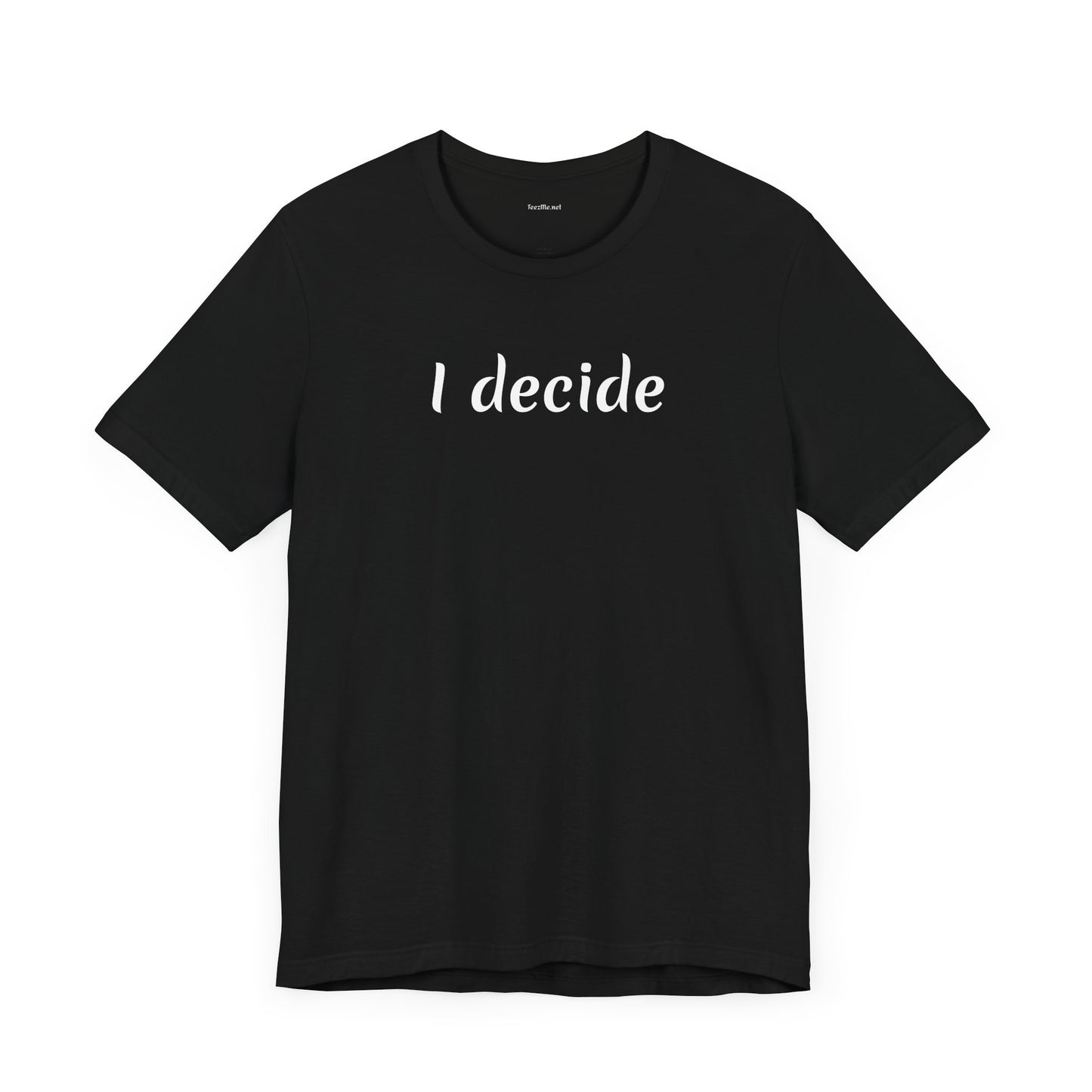 I decide - Unisex Jersey Short Sleeve Tee