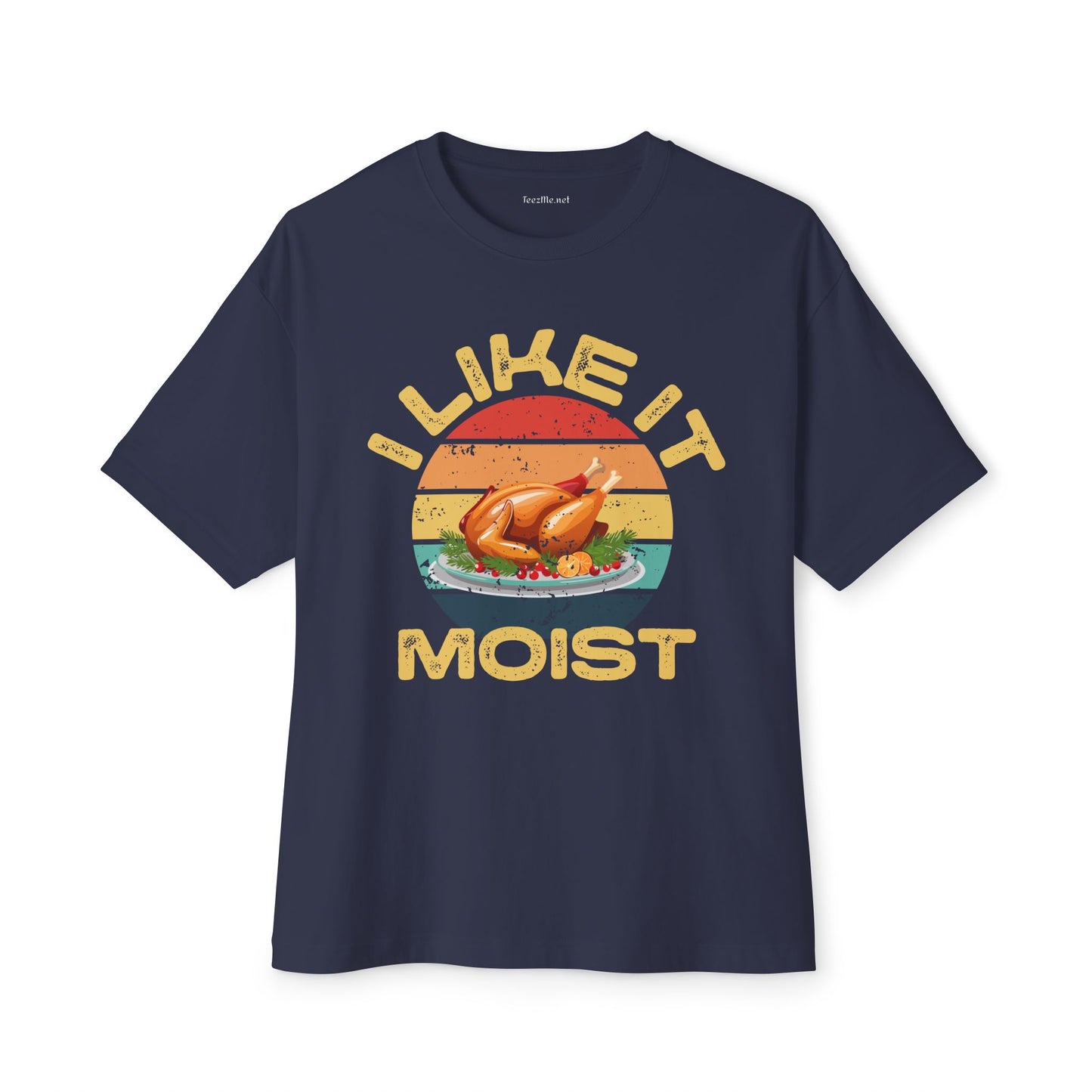 I Like It Moist Unisex Oversized Boxy Tee