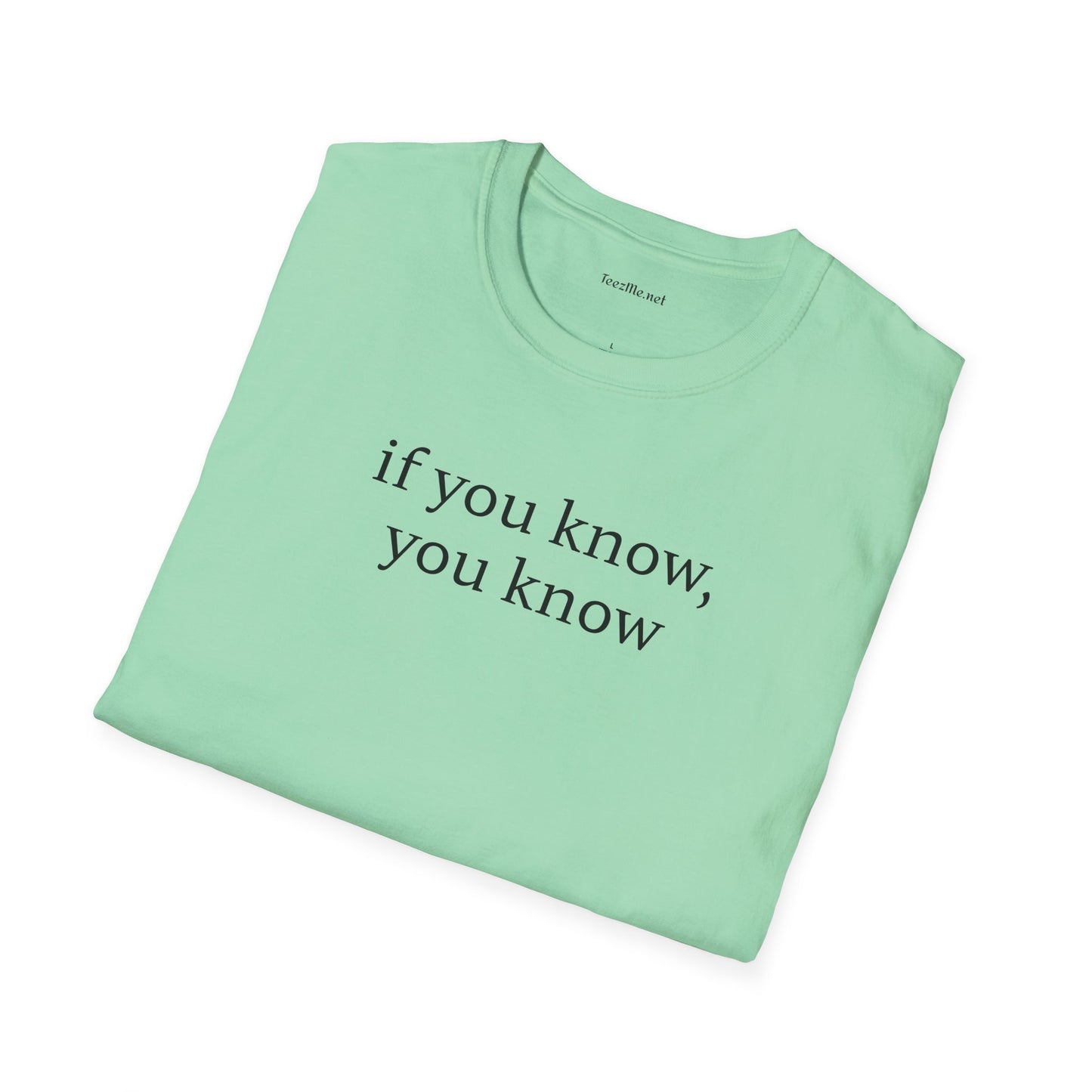If you know, you know - Unisex Softstyle T-Shirt 100% Cotton Graphic
