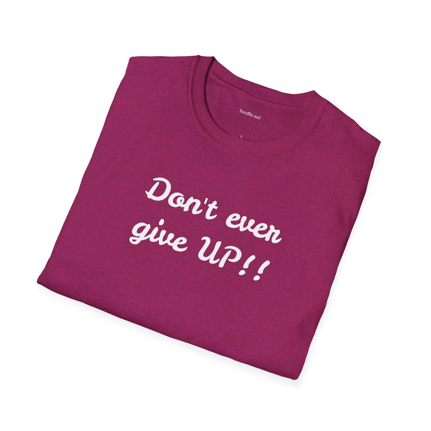 Don't ever give UP!! - Unisex Softstyle T-Shirt 100% Cotton Graphic