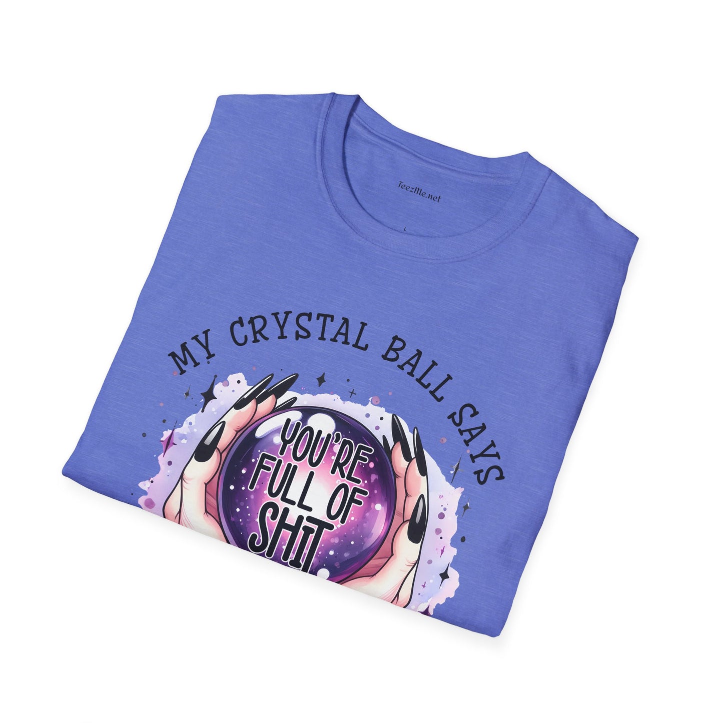 My crystal ball says - Unisex Softstyle T-Shirt 100% Cotton Graphic