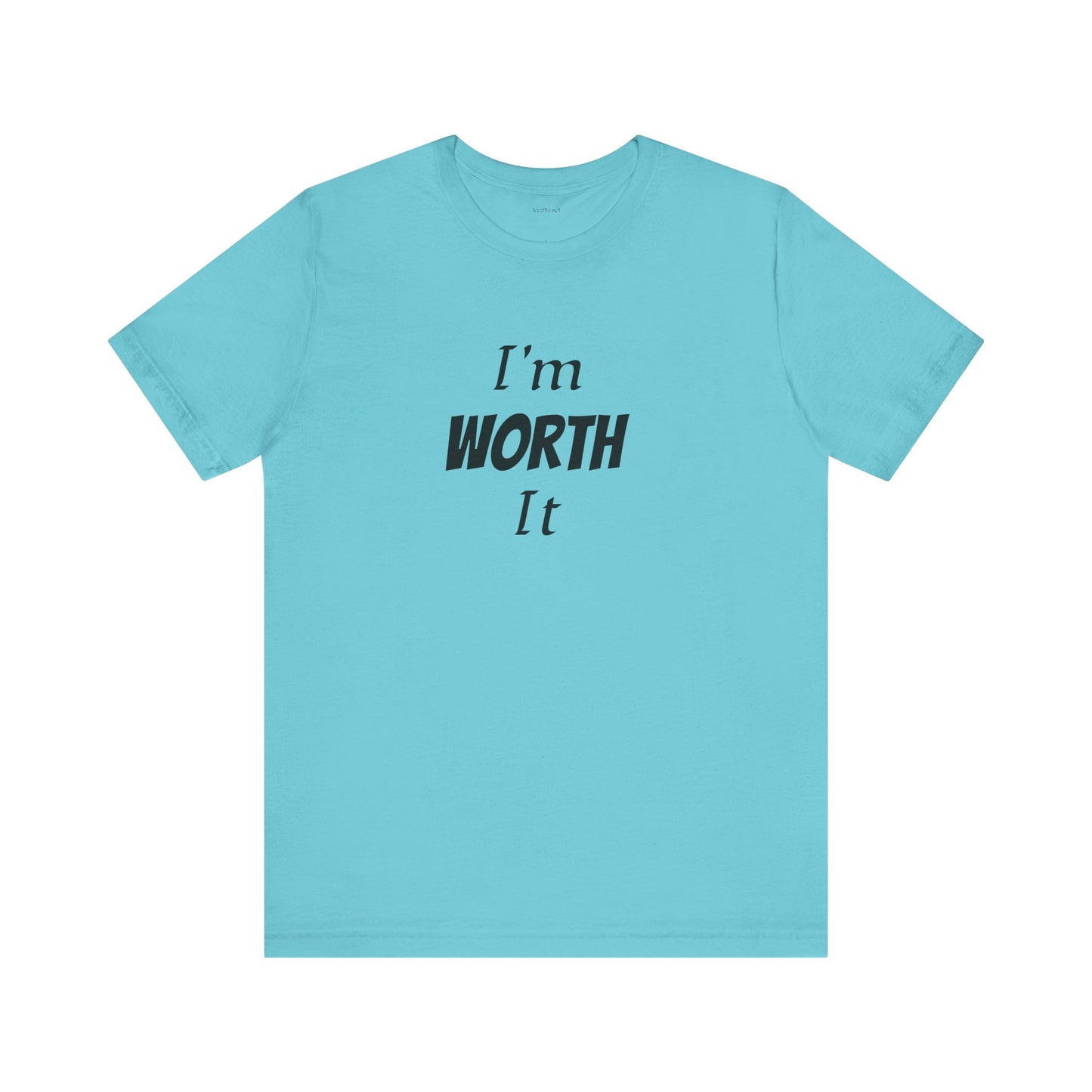 I'm WORTH It - Unisex Jersey Short Sleeve Tee