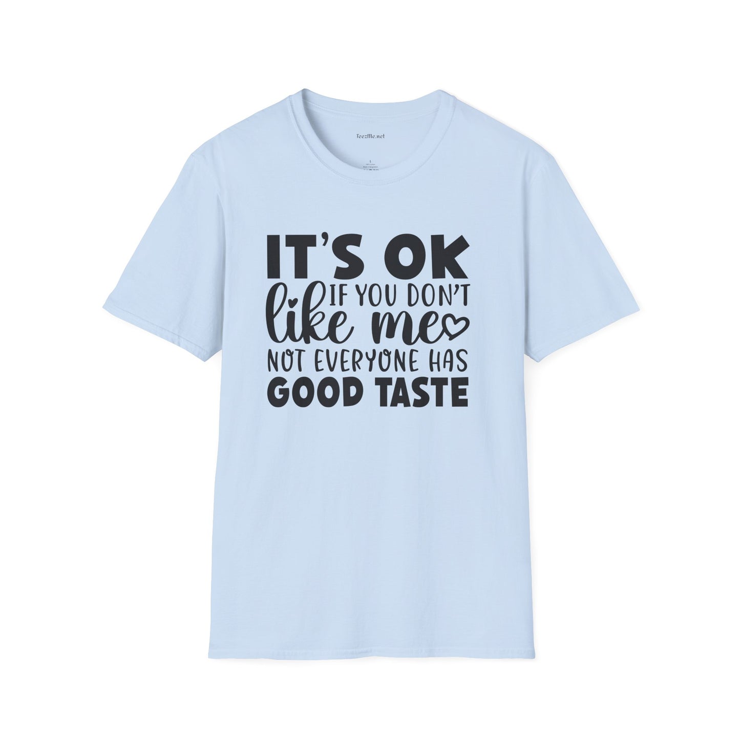 It's ok if you don't like me Unisex Softstyle T-Shirt 100% Cotton Graphic