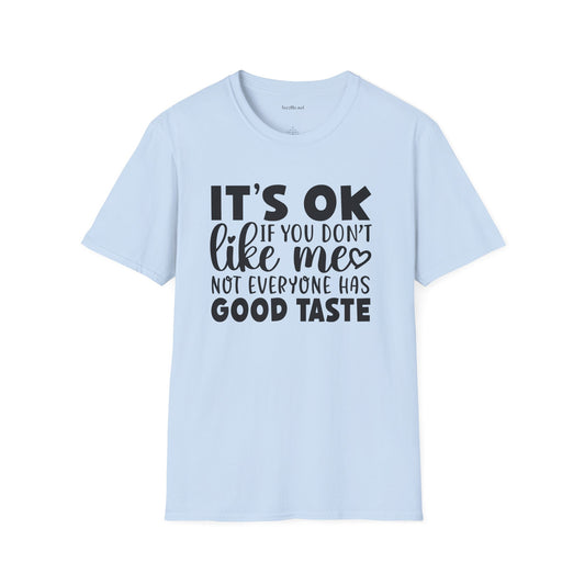 It's ok if you don't like me Unisex Softstyle T-Shirt 100% Cotton Graphic