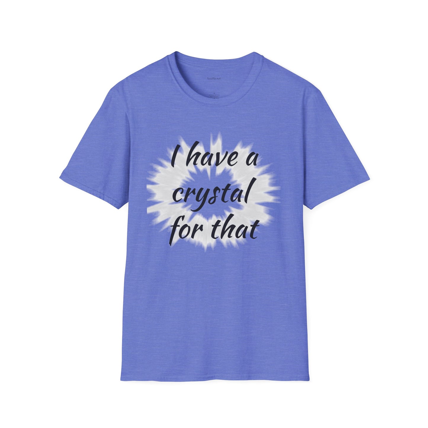 I have a crystal for that - Unisex Softstyle T-Shirt 100% Cotton Graphic