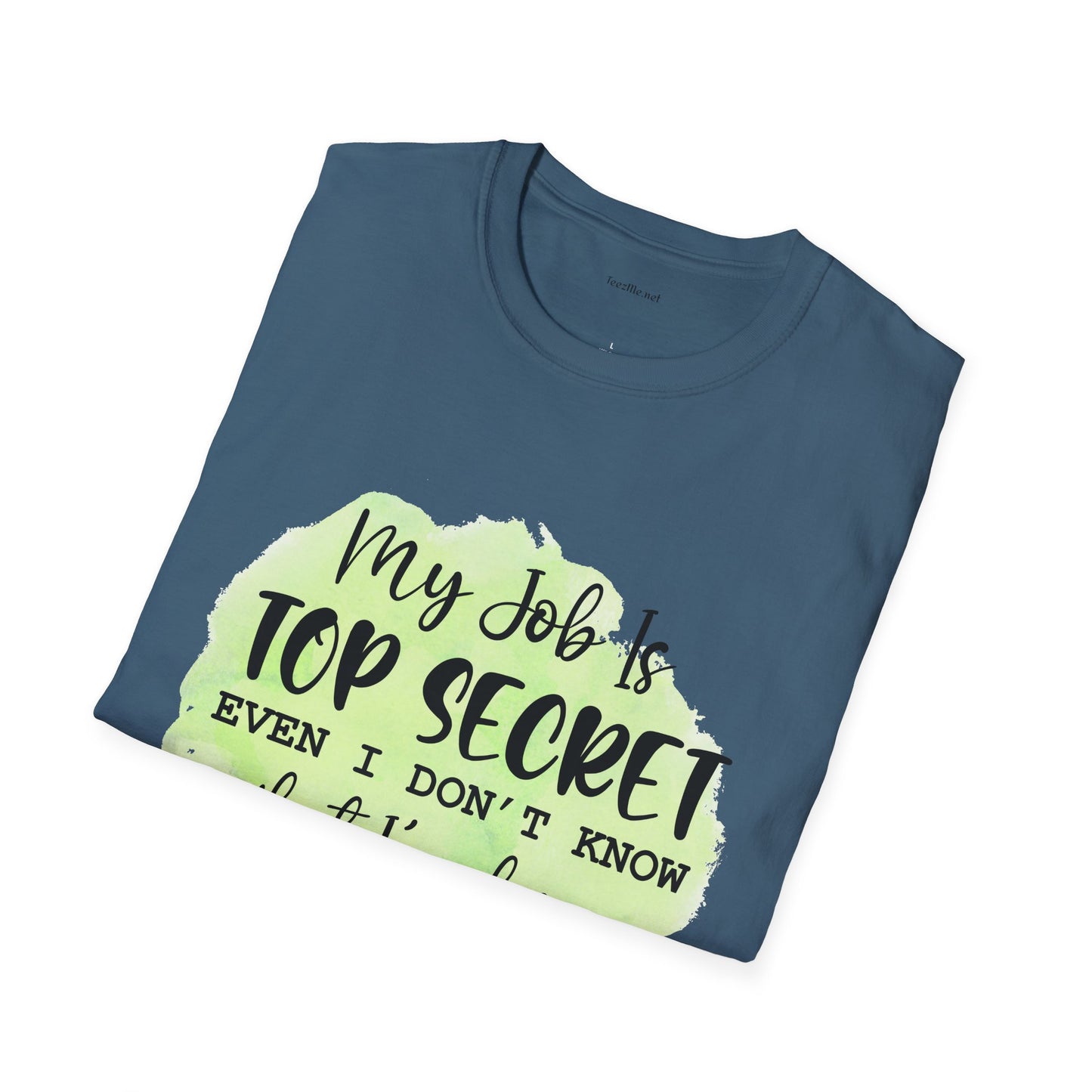 My job is Top Secret  - Unisex Softstyle T-Shirt 100% Cotton Graphic