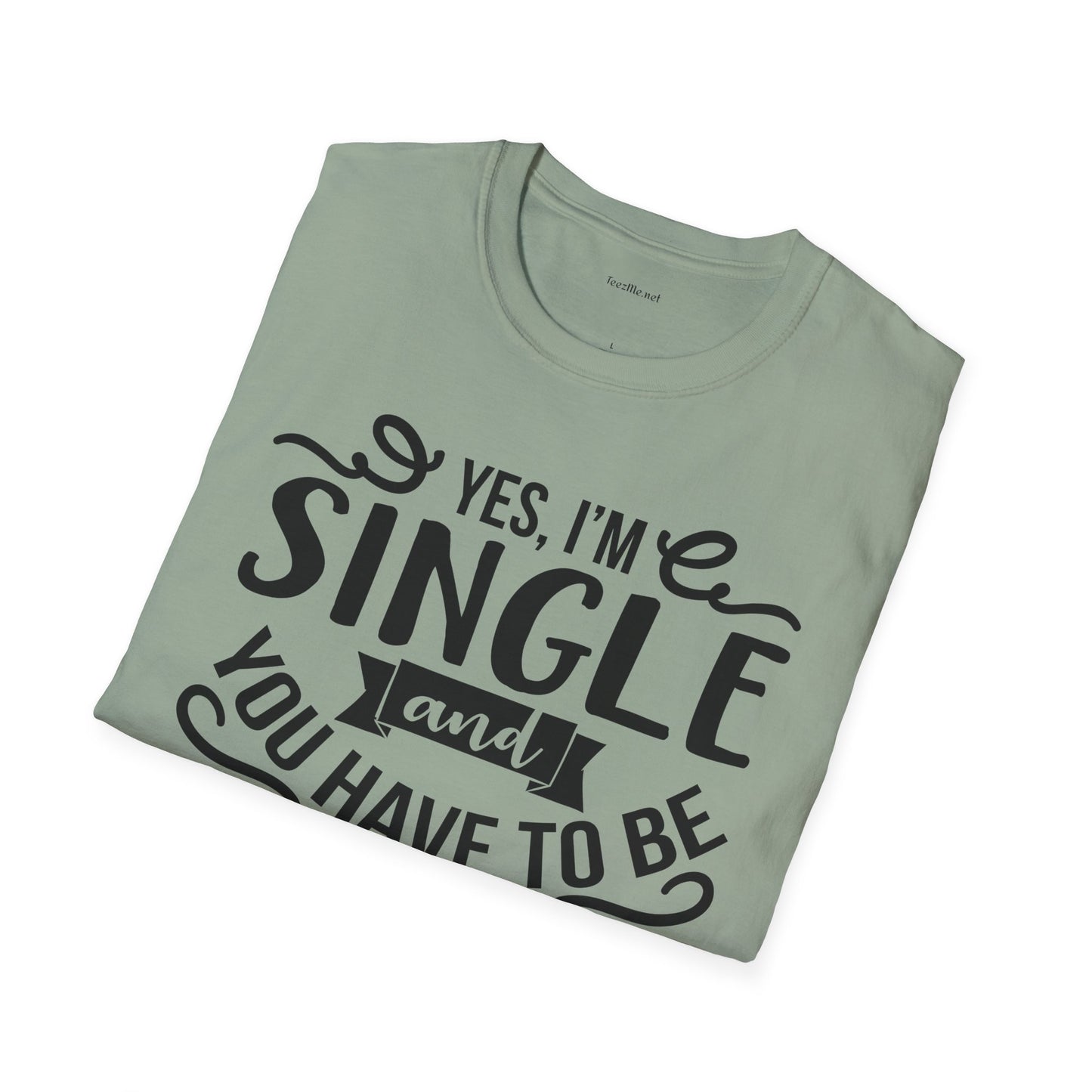Yes, I'm Single  - Unisex Softstyle T-Shirt 100% Cotton Graphic
