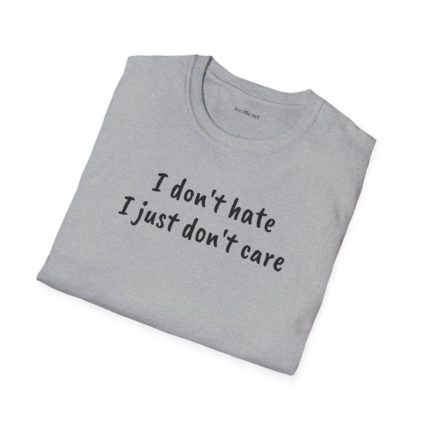 I don't hate - Unisex Softstyle T-Shirt 100% Cotton Graphic