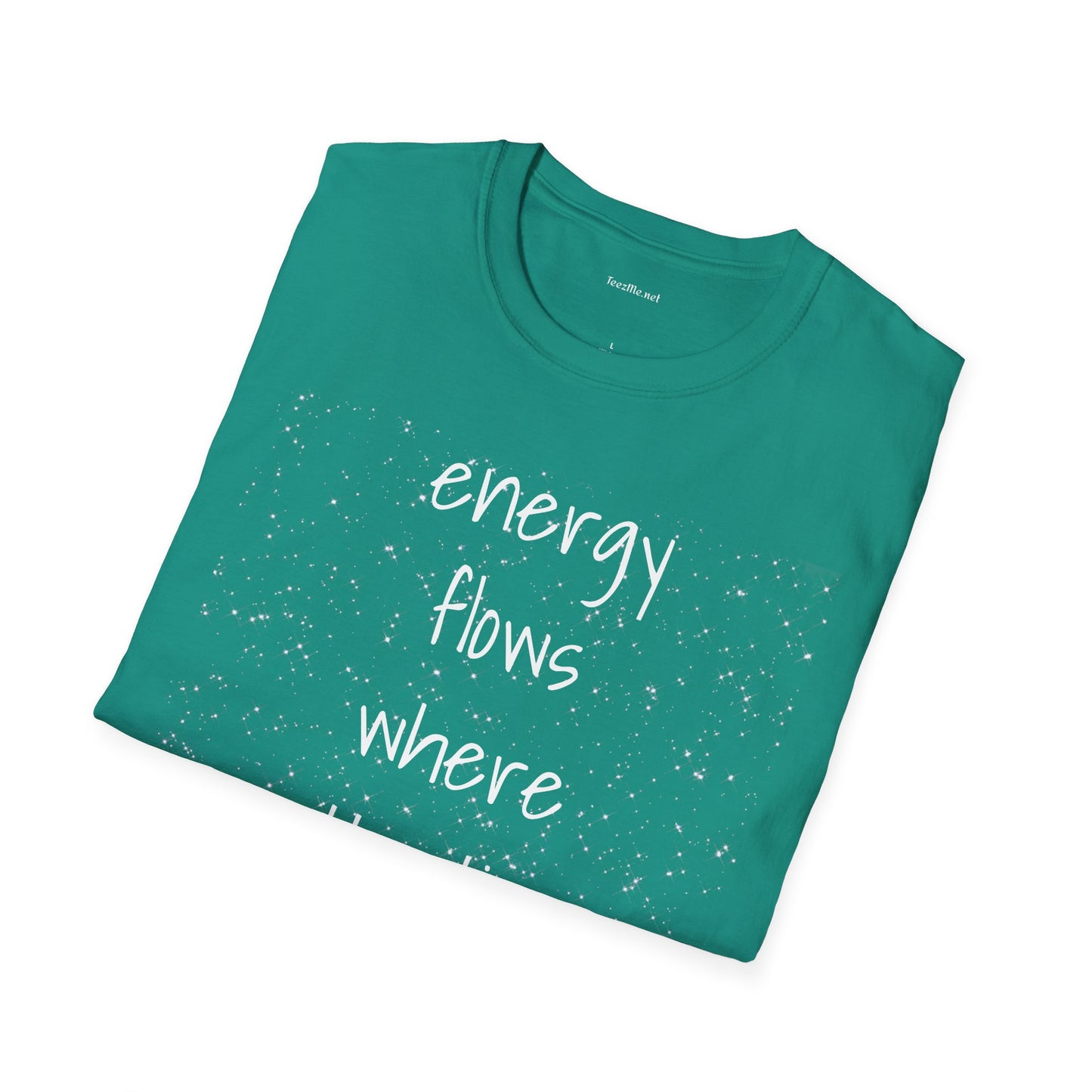 Energy flows where attention goes - Unisex Softstyle T-Shirt 100% Cotton Graphic