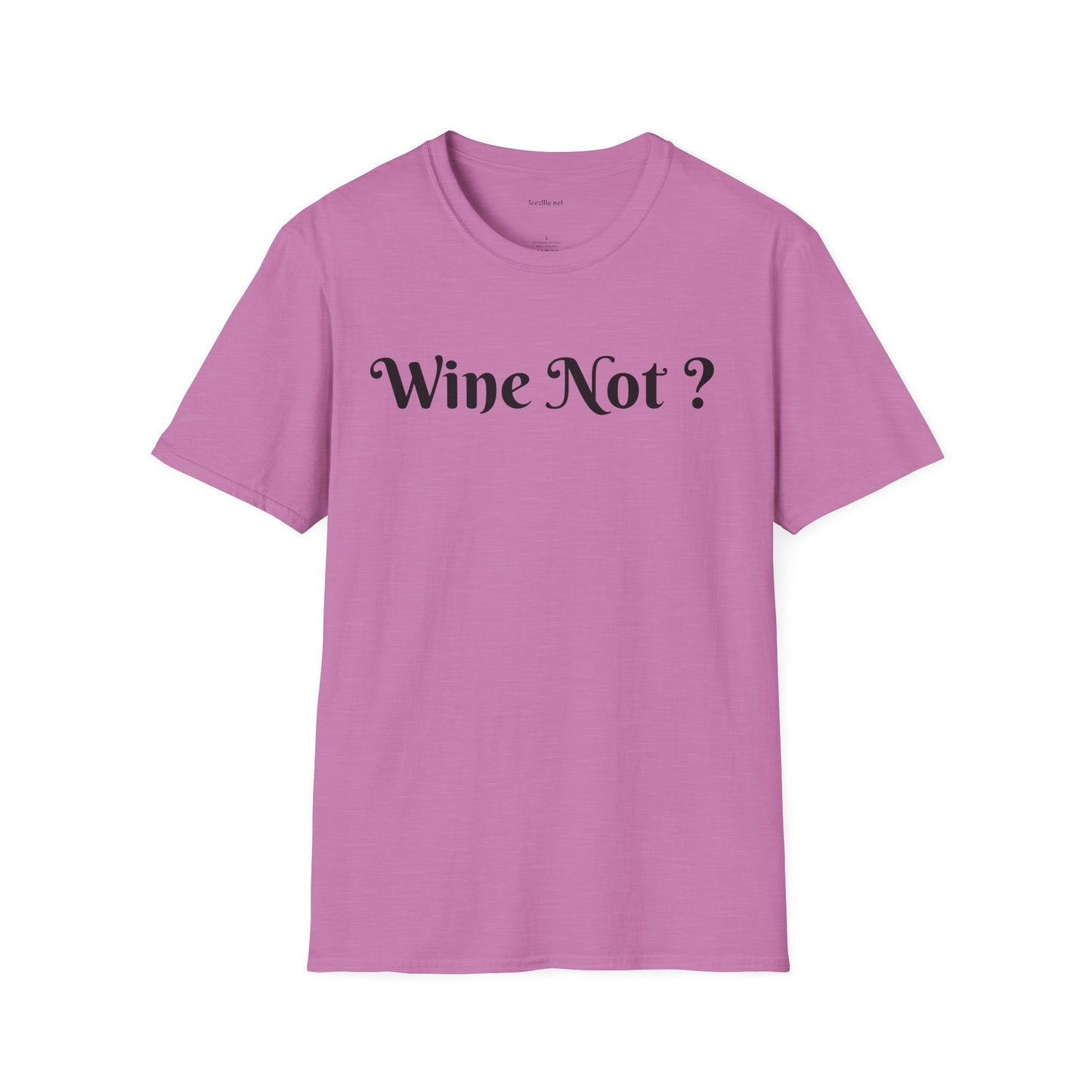 Wine Not ? - Unisex Softstyle T-Shirt 100% Cotton Graphic