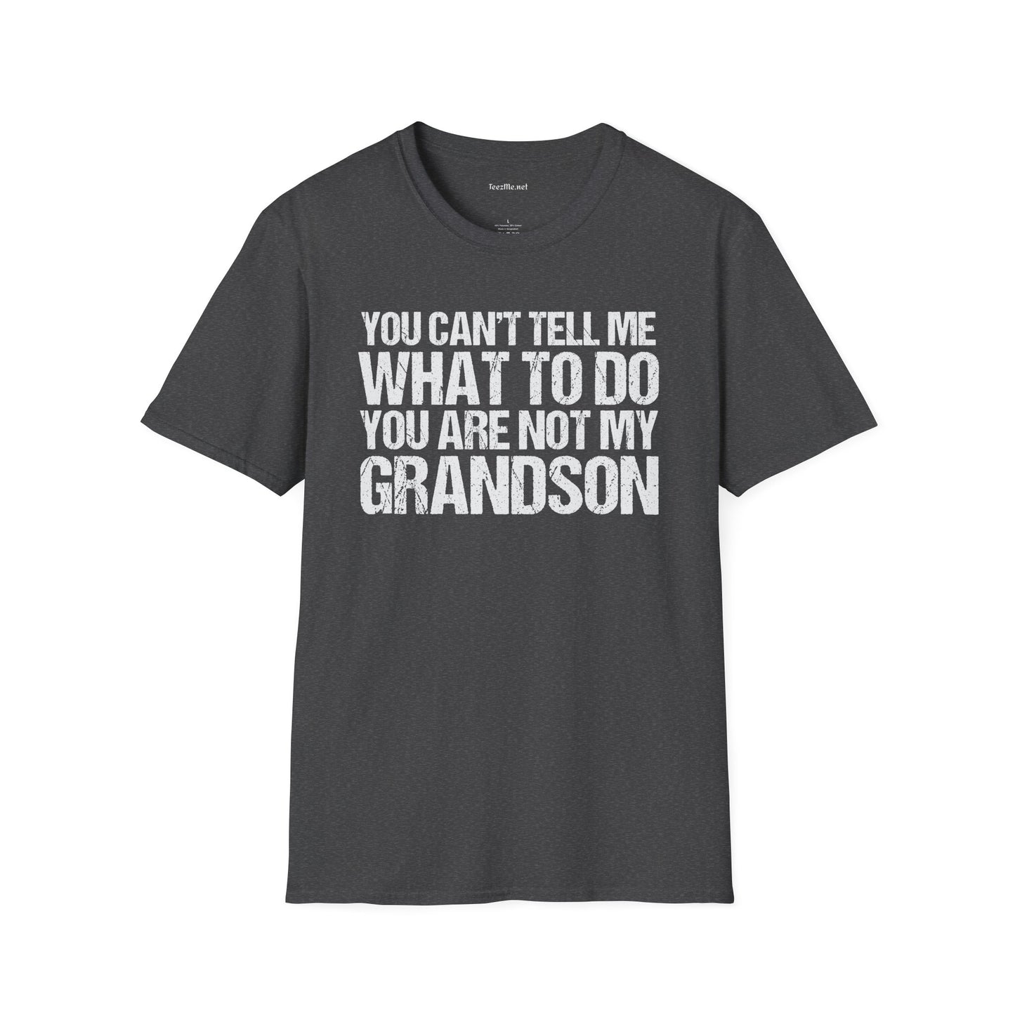 You Are Not My Grandson Unisex Softstyle T-Shirt 100% Cotton Graphic