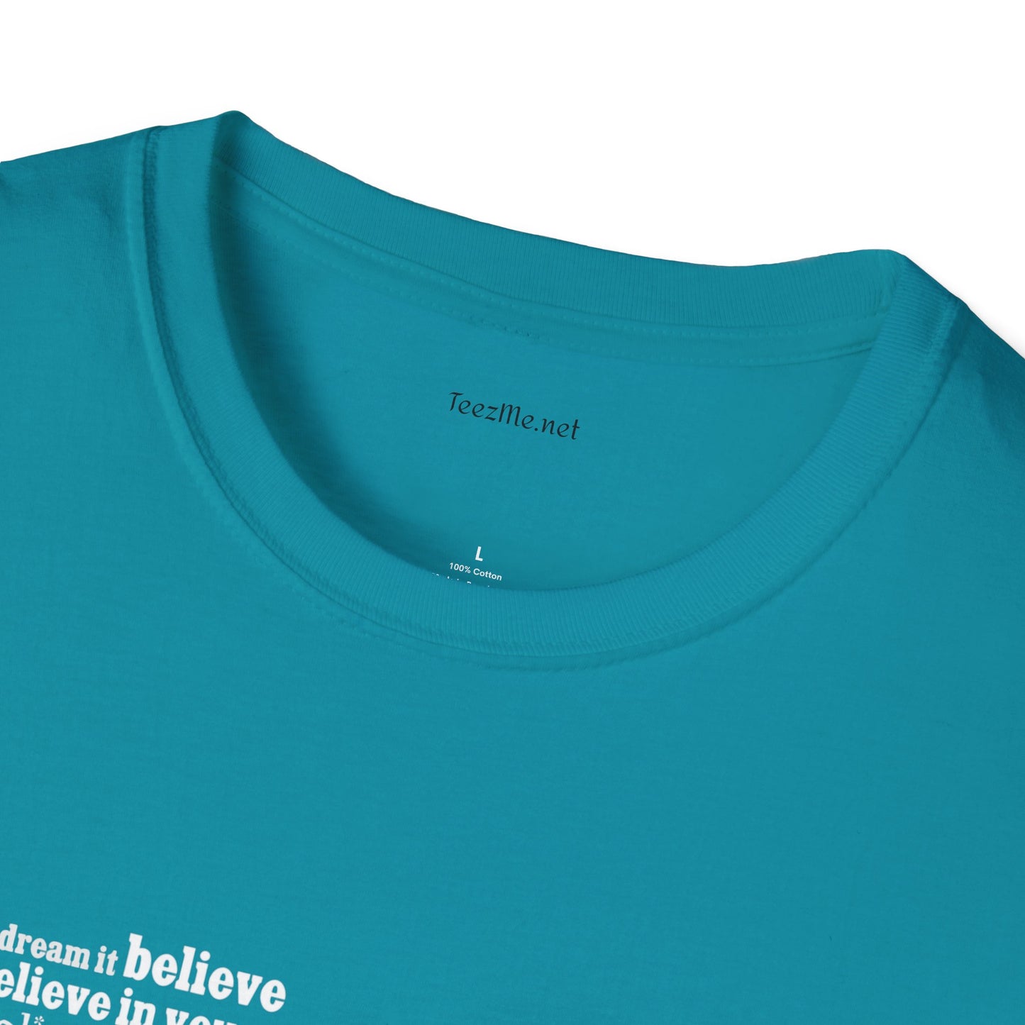 Dream Believe Achieve It - Unisex Softstyle T-Shirt 100% Cotton Graphic