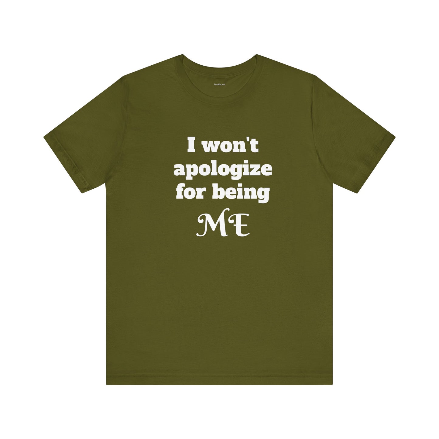 I won't apologize for being ME - Unisex Jersey Short Sleeve Tee