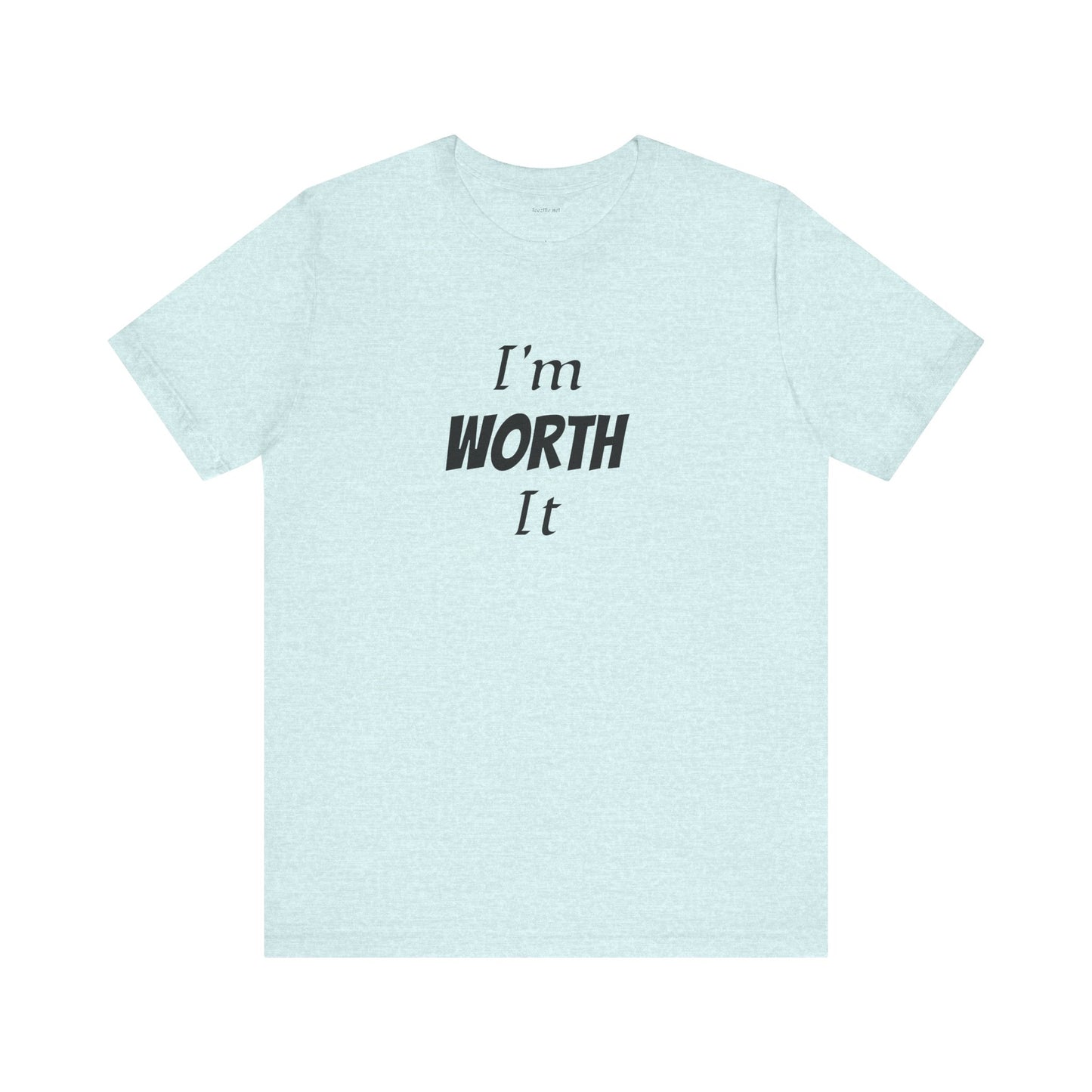 I'm WORTH It - Unisex Jersey Short Sleeve Tee