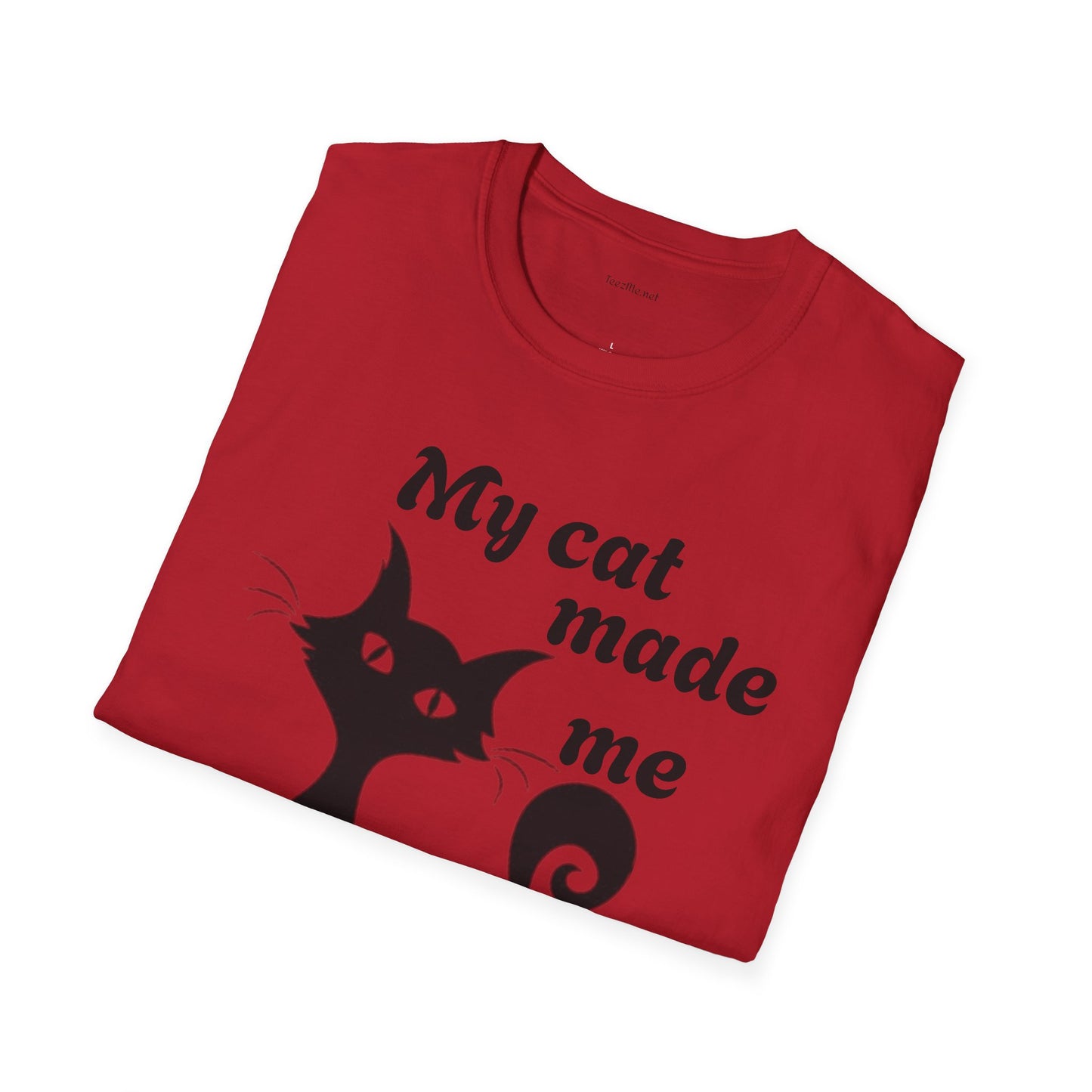 My cat made me do it - Unisex Softstyle T-Shirt 100% Cotton Graphic