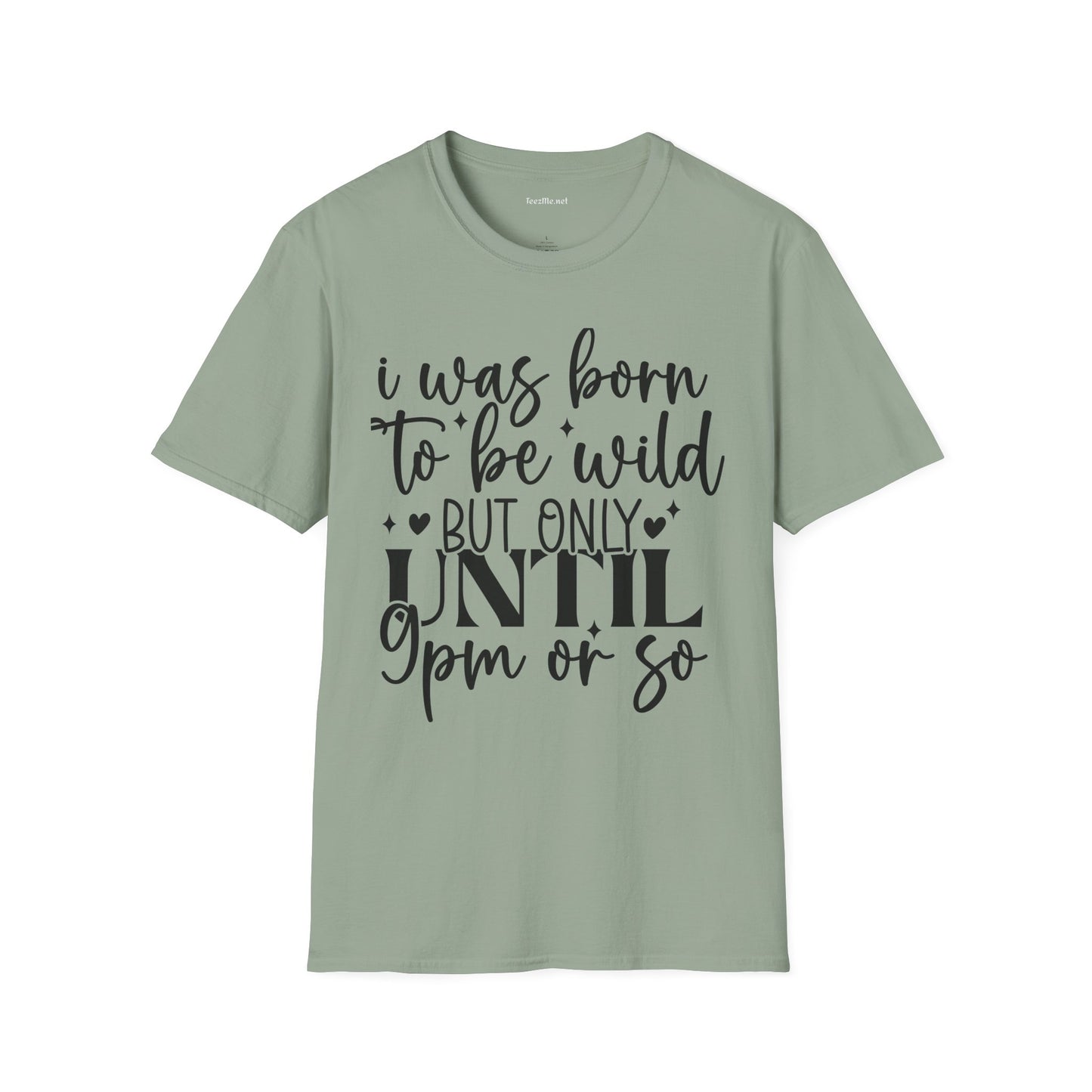 Born To Be Wild 'til 9 Unisex Softstyle T-Shirt 100% Cotton Graphic