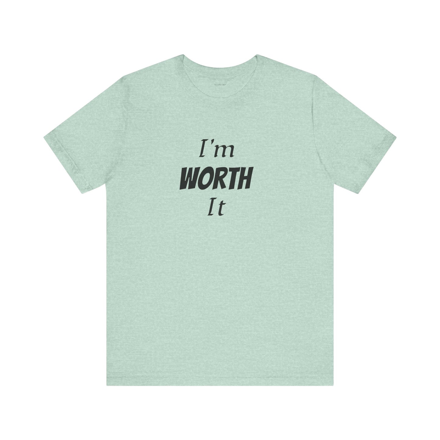 I'm WORTH It - Unisex Jersey Short Sleeve Tee