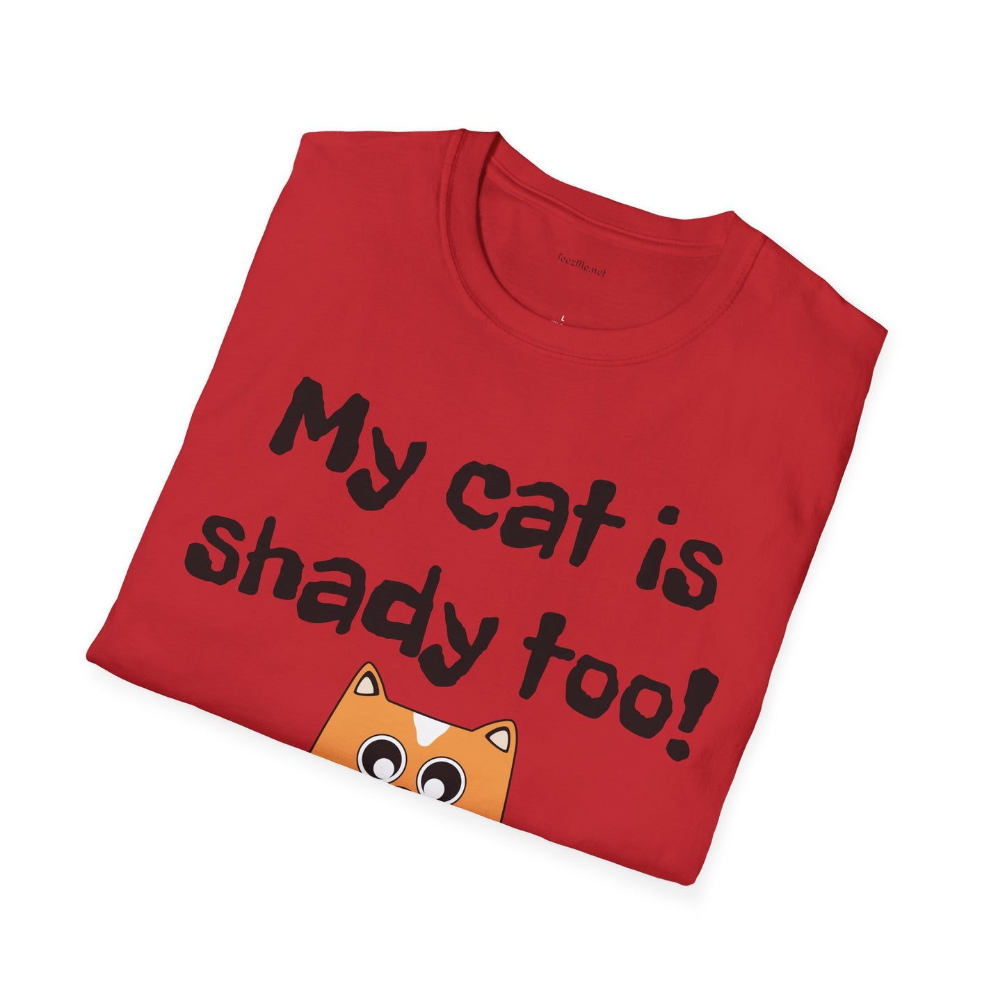 My cat is shady too! - Unisex Softstyle T-Shirt 100% Cotton Graphic