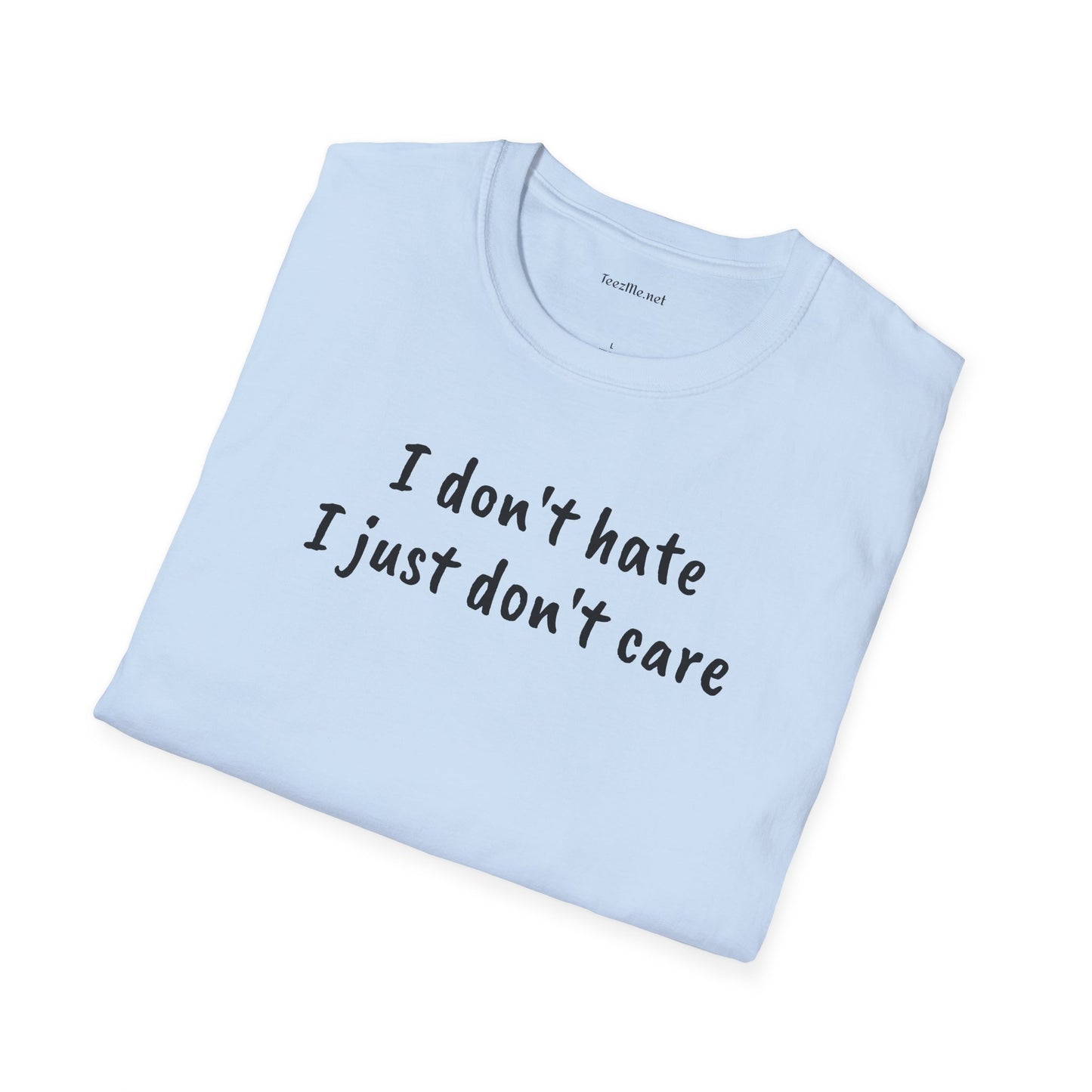 I don't hate - Unisex Softstyle T-Shirt 100% Cotton Graphic