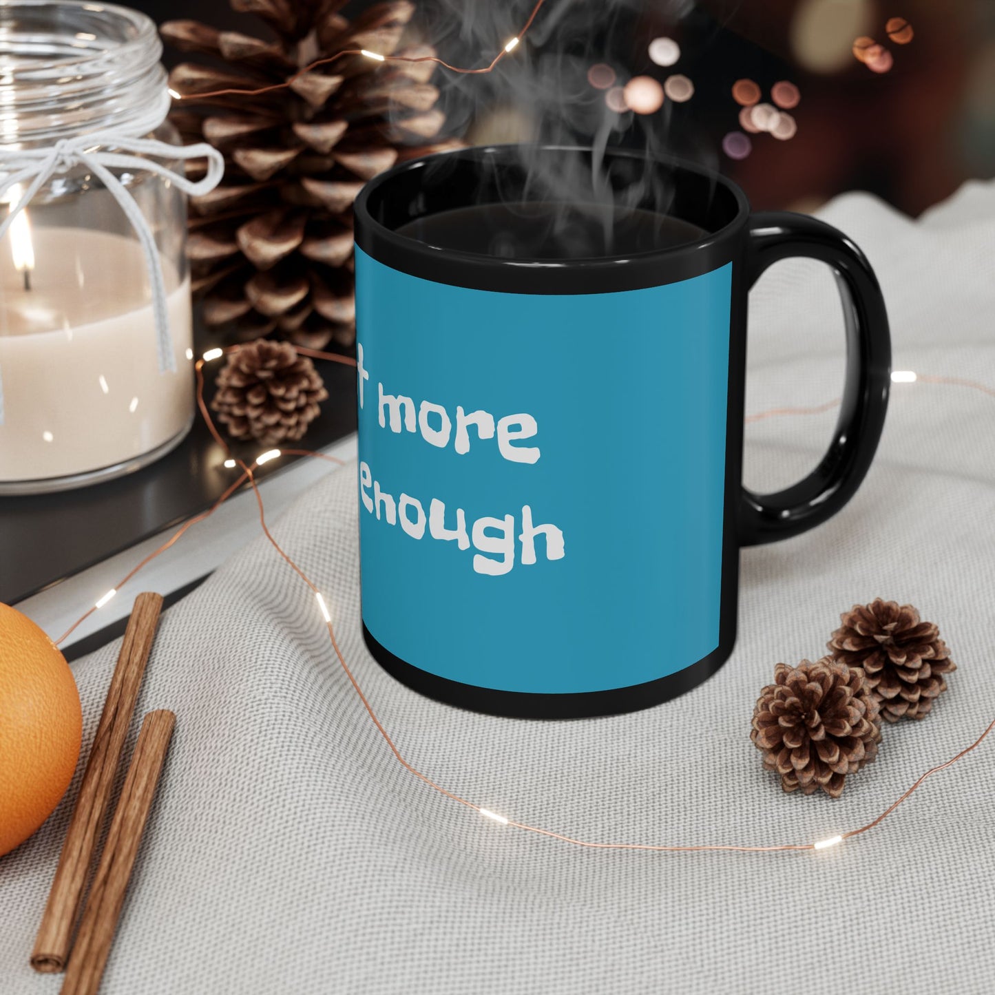 I want more than enough - Black Mug (11oz, 15oz) #Coffee #Tea