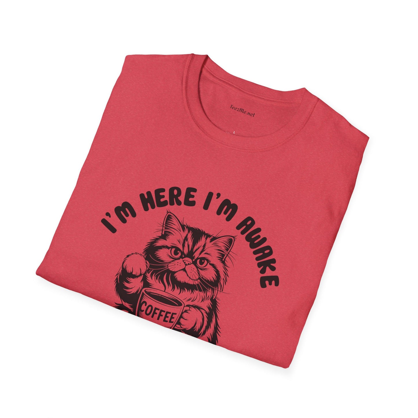 I'm Here I'm Awake- Unisex Softstyle T-Shirt 100% Cotton Graphic