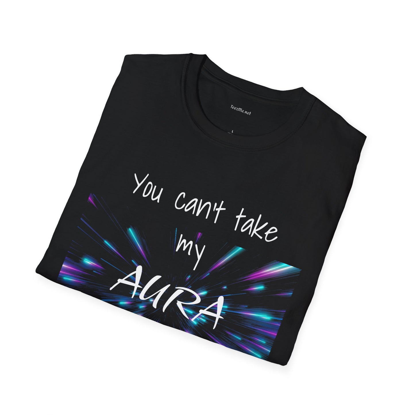 You can't take my AURA - Unisex Softstyle T-Shirt 100% Cotton Graphic