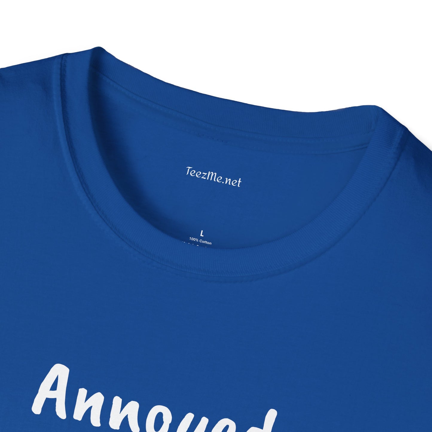 Annoyed at first site - Unisex Softstyle T-Shirt 100% Cotton Graphic