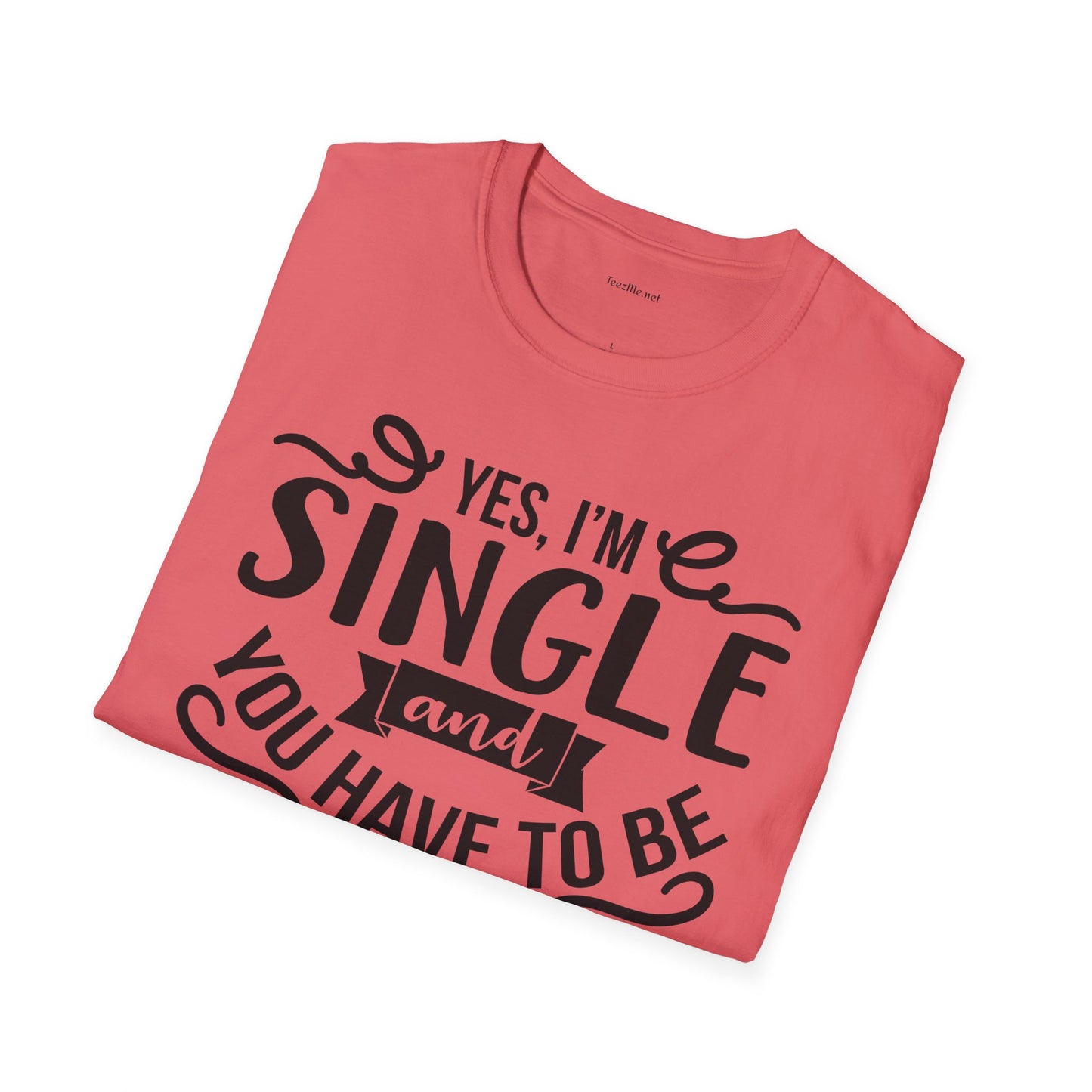 Yes, I'm Single  - Unisex Softstyle T-Shirt 100% Cotton Graphic
