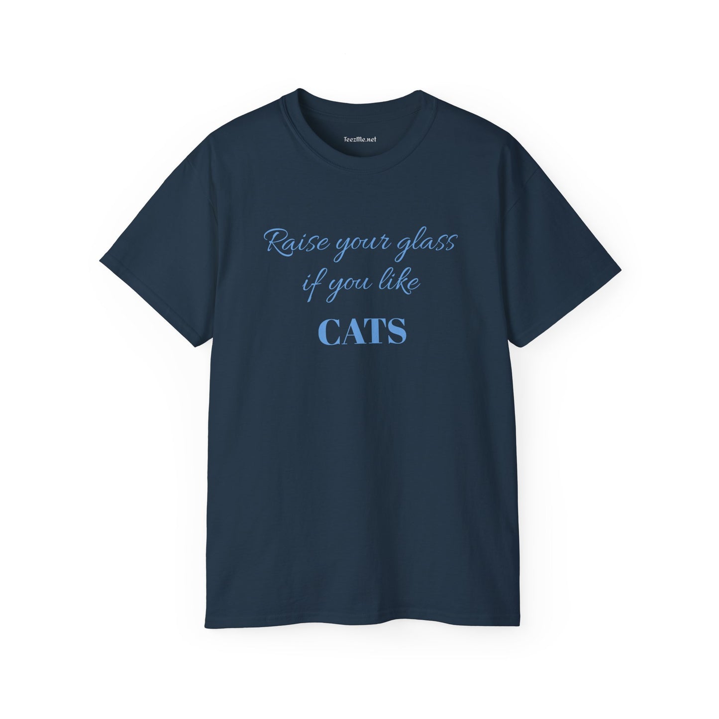 Raise your glass if you like CATS - Unisex Ultra Cotton Tee 100% Cotton Graphic