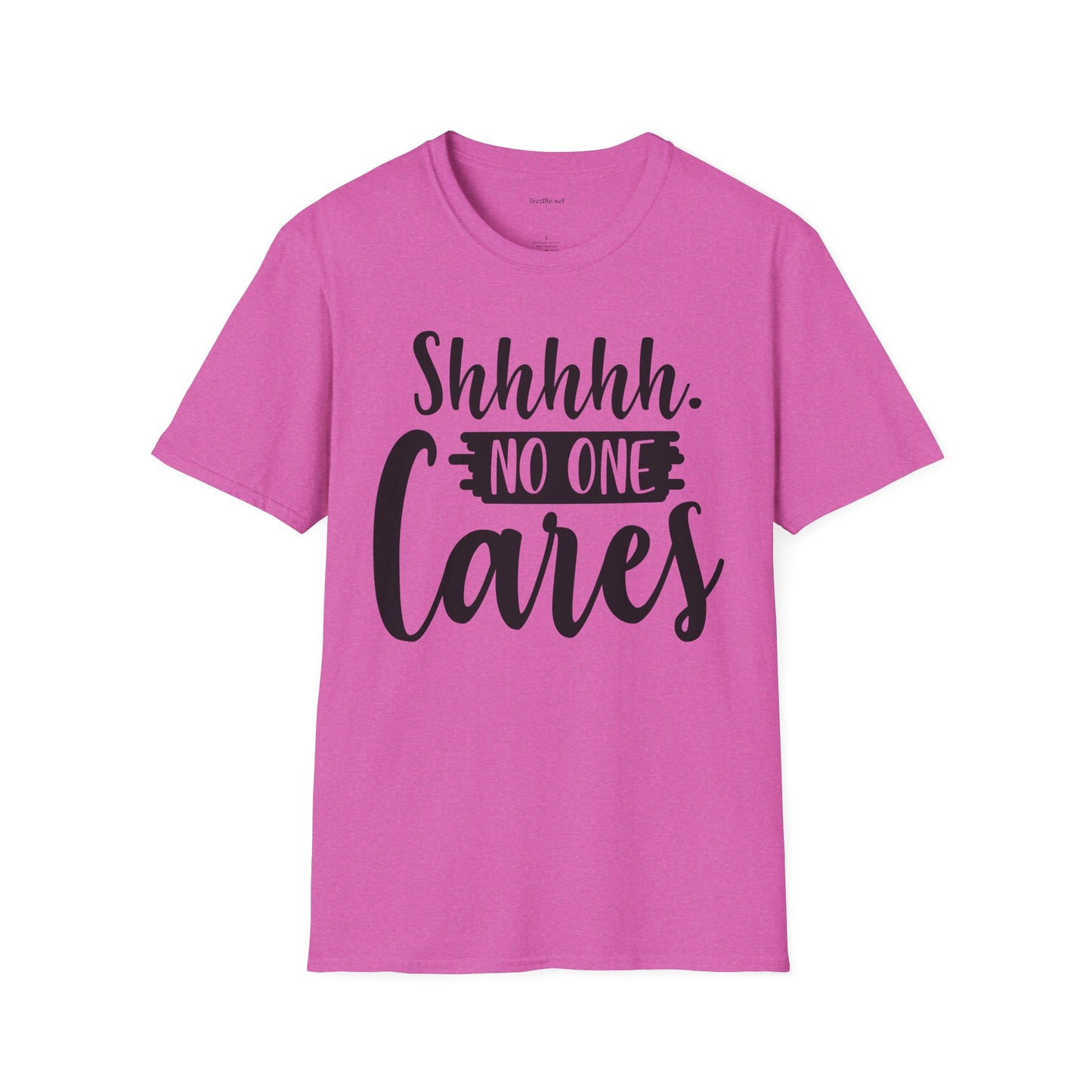 Shhhhh No One Cares - Unisex Softstyle T-Shirt 100% Cotton Graphic