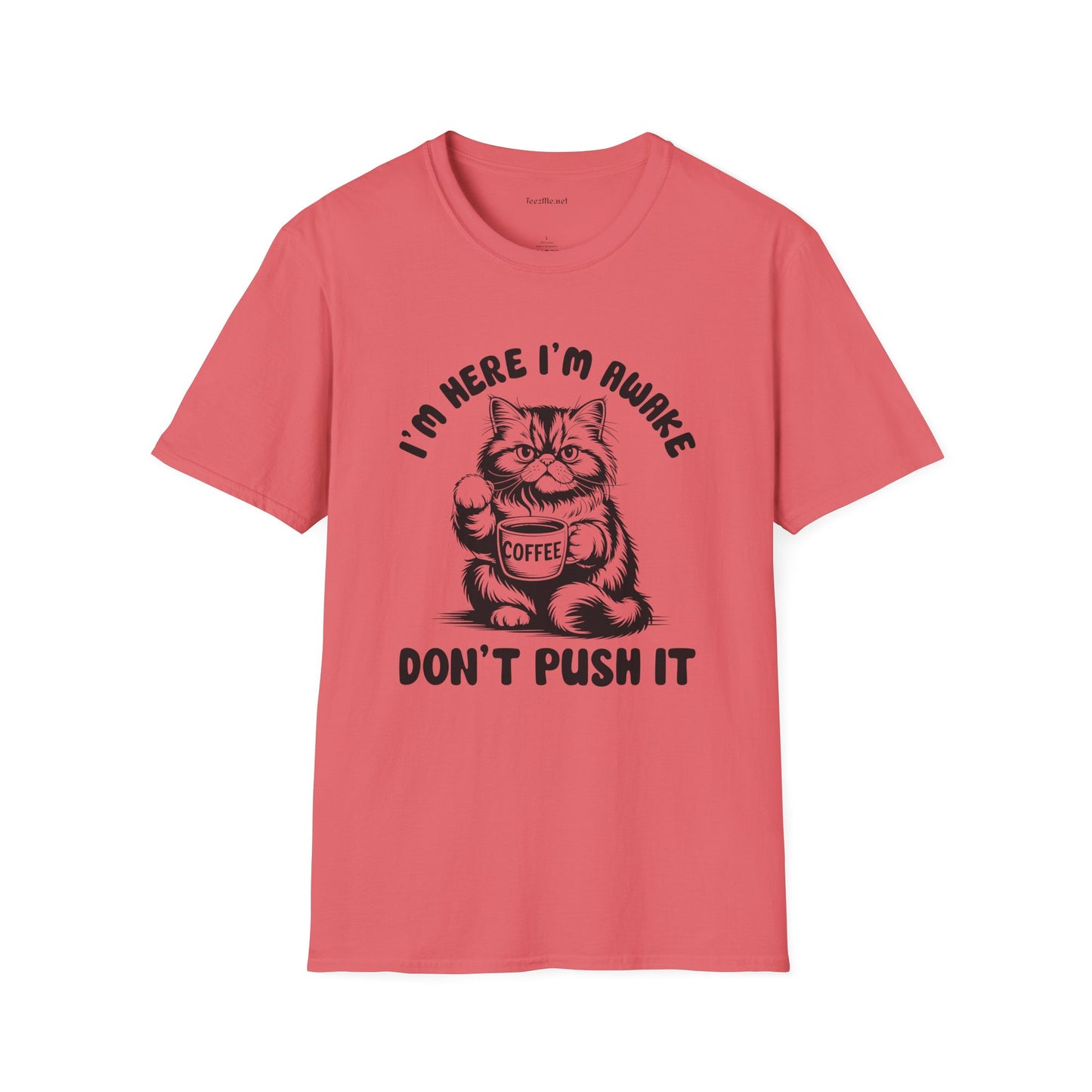 I'm Here I'm Awake- Unisex Softstyle T-Shirt 100% Cotton Graphic