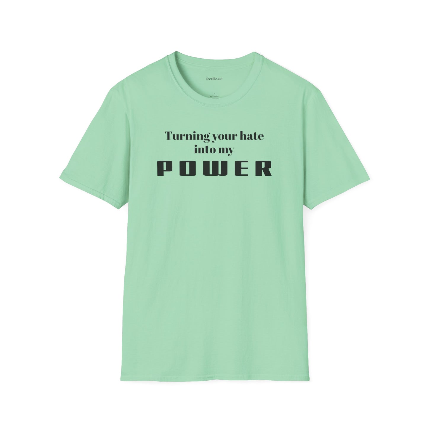 Turning your hate into my POWER - Unisex Softstyle T-Shirt 100% Cotton Graphic