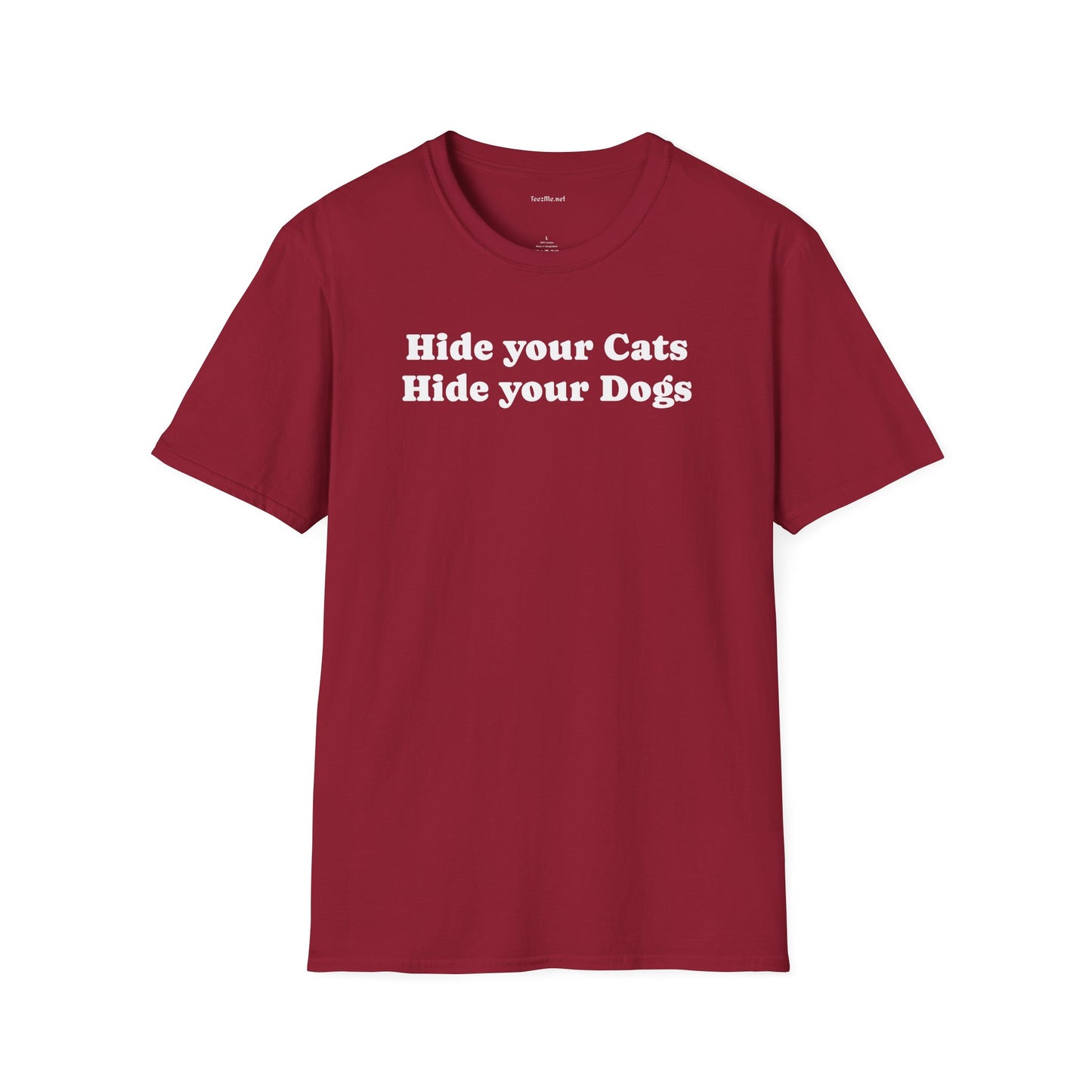 Hide your Cats & Dogs - Unisex Softstyle T-Shirt 100% Cotton Graphic