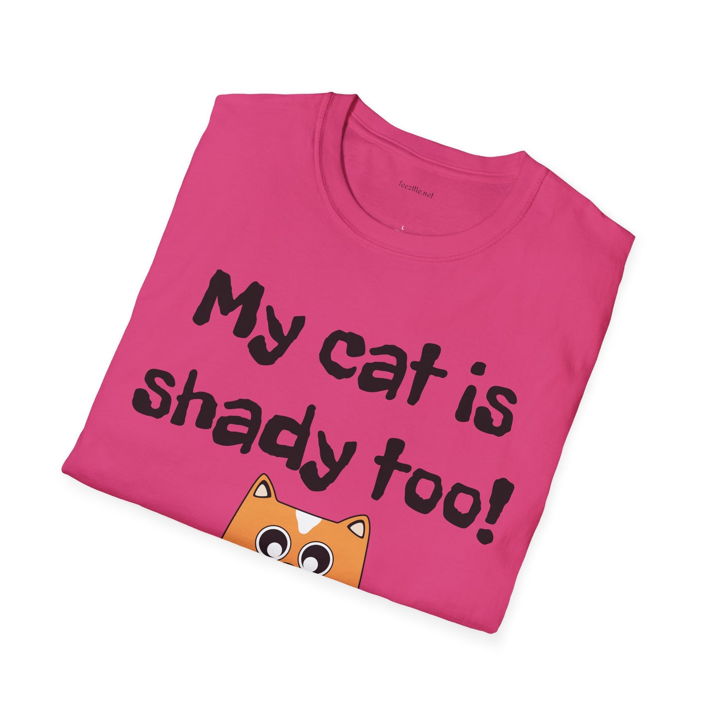 My cat is shady too! - Unisex Softstyle T-Shirt 100% Cotton Graphic