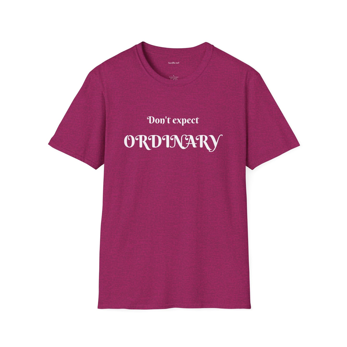 Don't expect Ordinary - Unisex Softstyle T-Shirt 100% Cotton Graphic