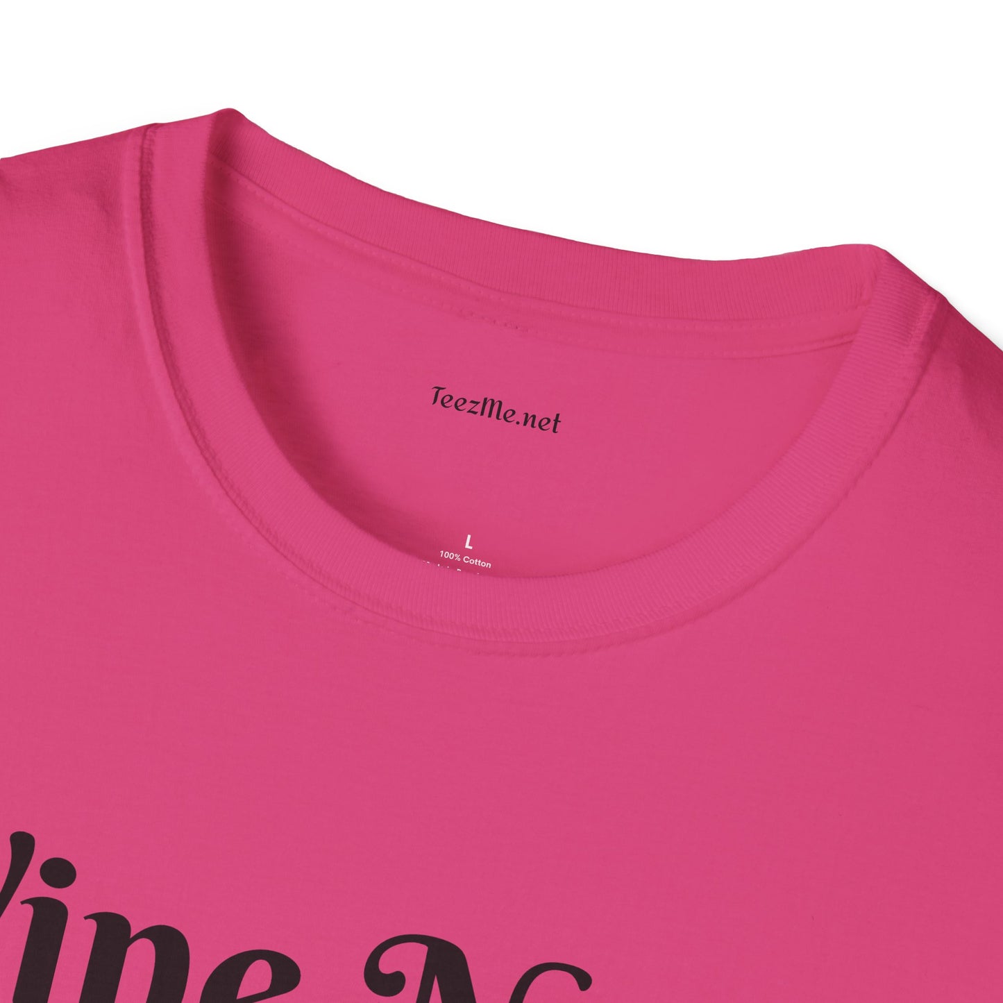 Wine Not ? - Unisex Softstyle T-Shirt 100% Cotton Graphic