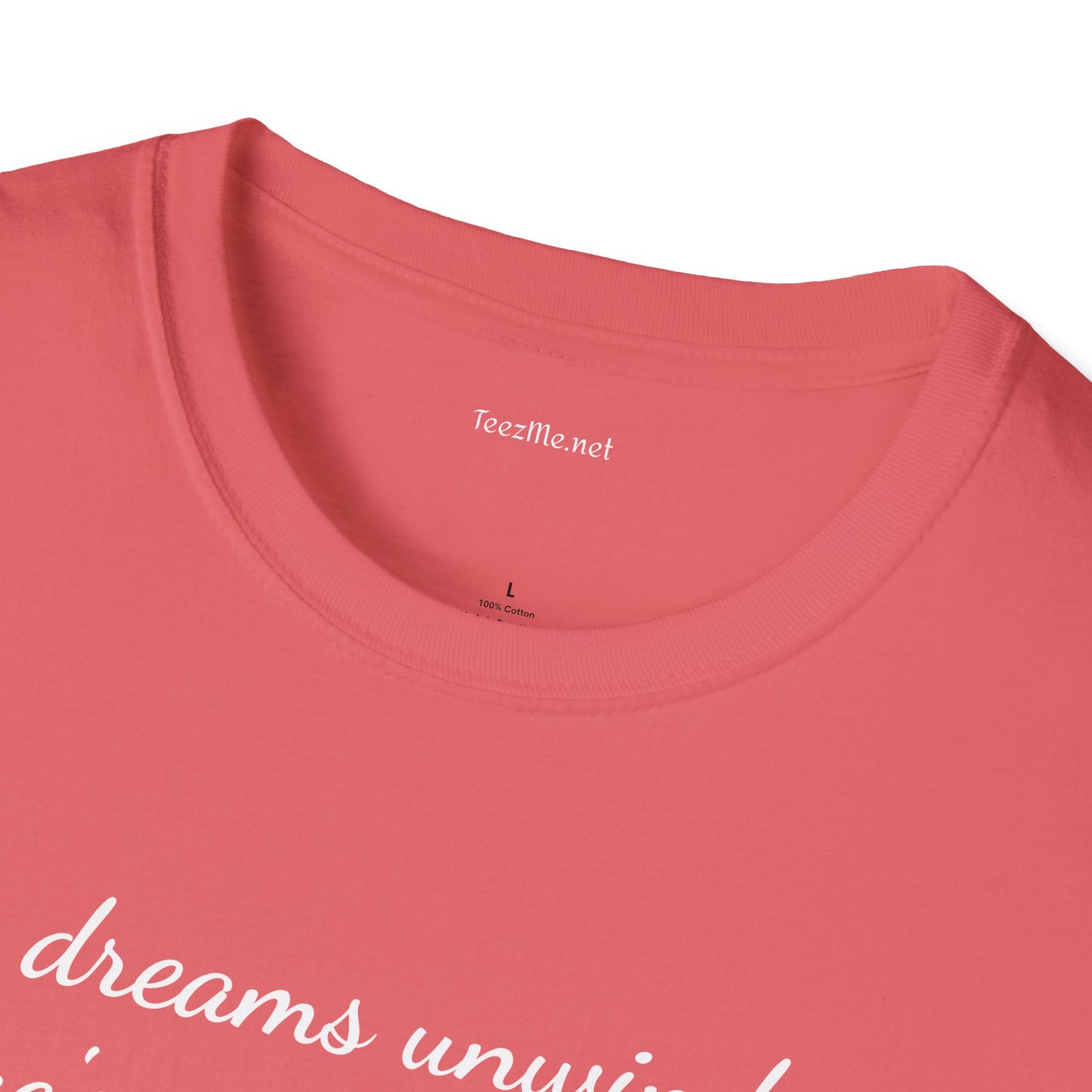 Dreams unwind - Unisex Softstyle T-Shirt 100% Cotton Graphic