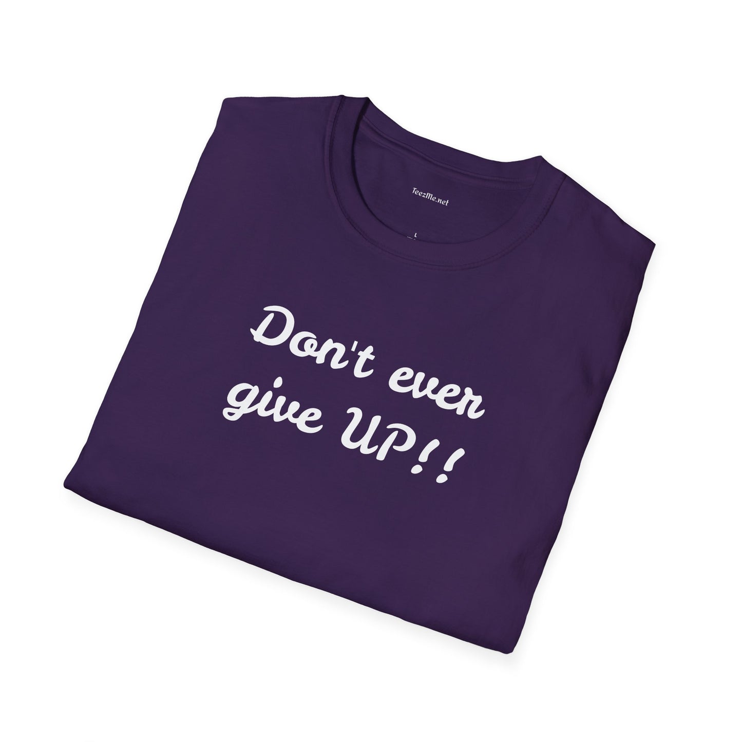 Don't ever give UP!! - Unisex Softstyle T-Shirt 100% Cotton Graphic